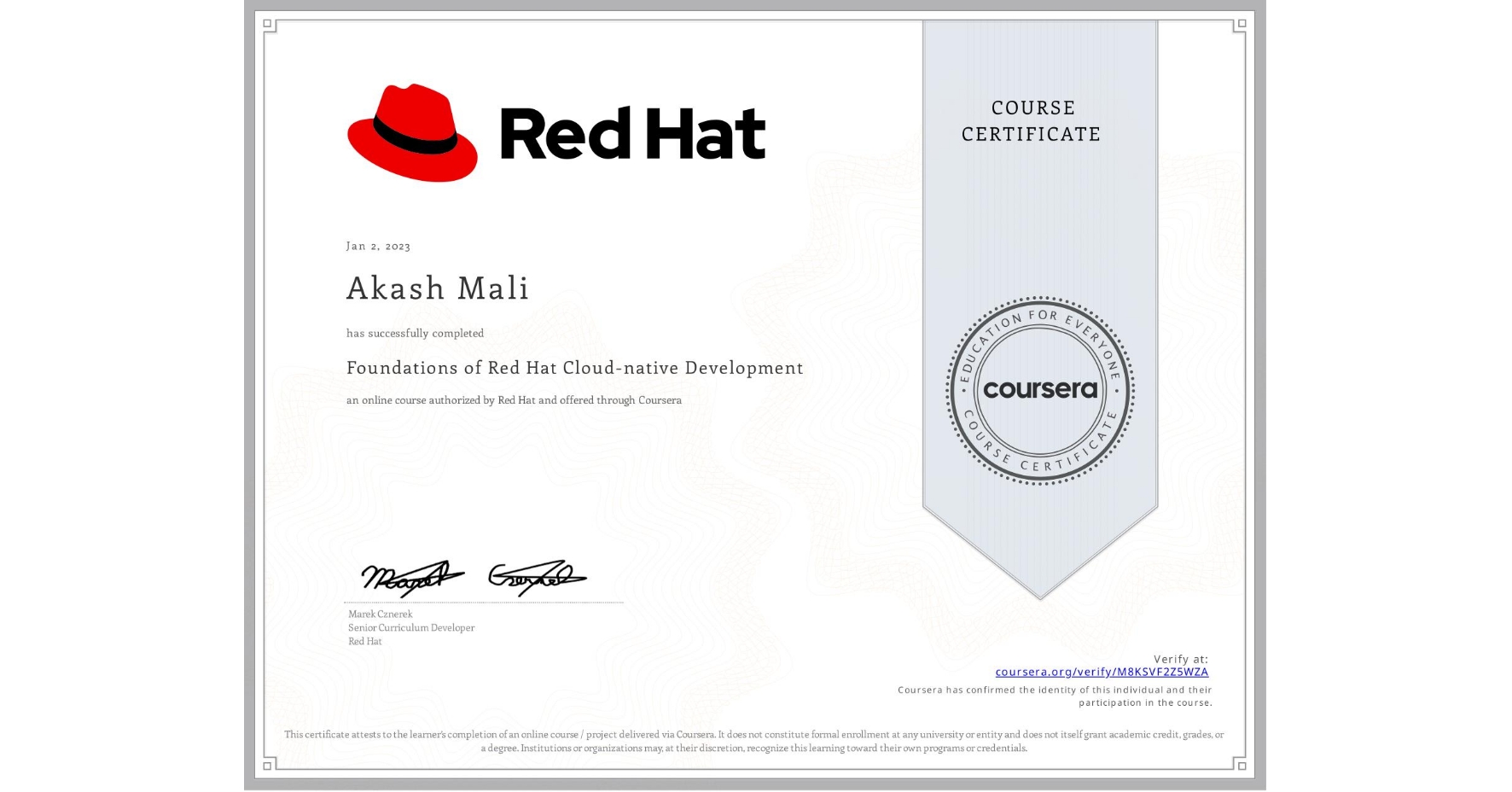 View certificate for Akash Mali, Foundations of Red Hat Cloud-native Development, an online non-credit course authorized by Red Hat and offered through Coursera