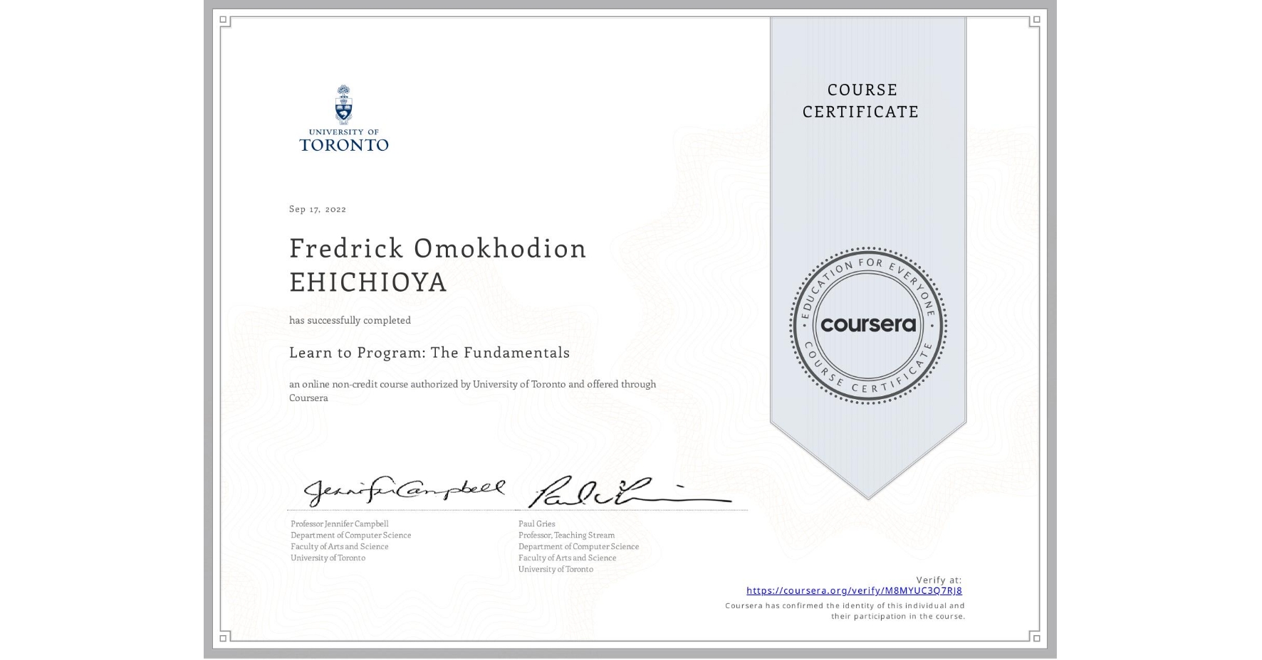 View certificate for Fredrick Omokhodion EHICHIOYA, Learn to Program: The Fundamentals, an online non-credit course authorized by University of Toronto and offered through Coursera