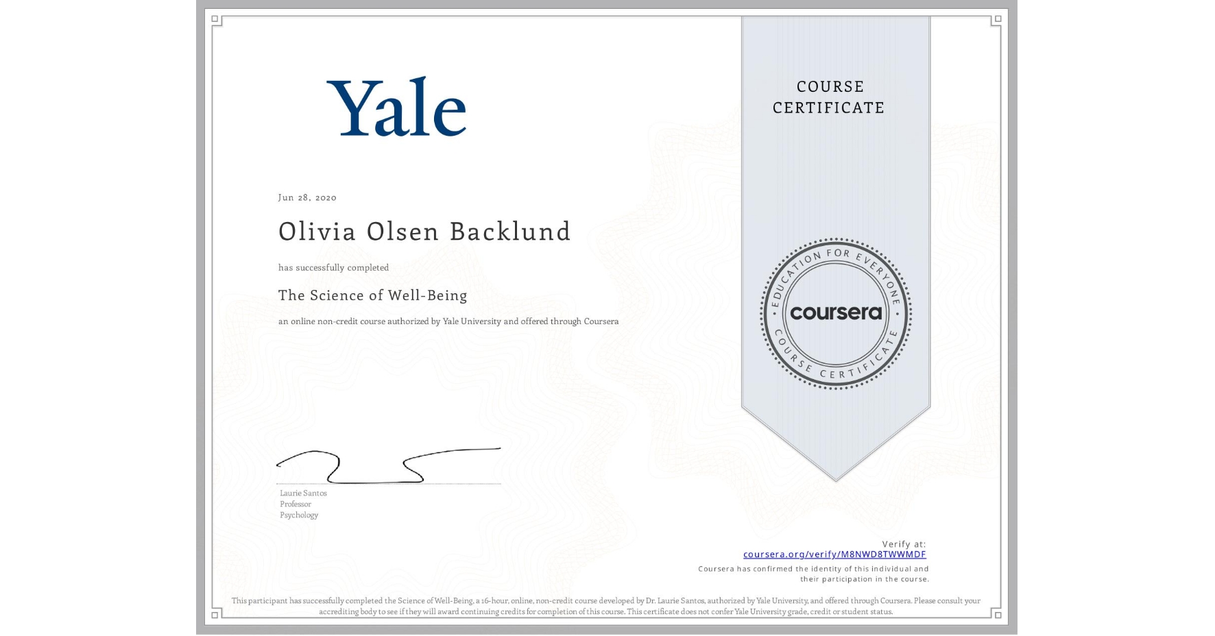 View certificate for Olivia Olsen Backlund, The Science of Well-Being, an online non-credit course authorized by Yale University and offered through Coursera