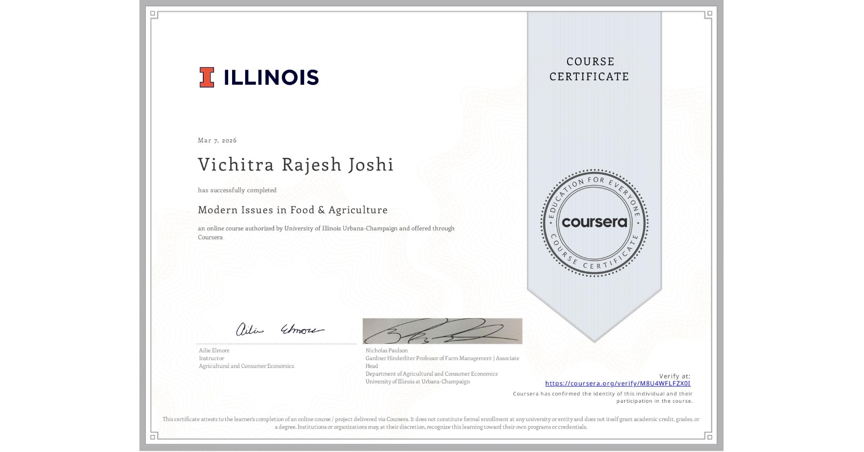 View certificate for Vichitra Rajesh Joshi, Modern Issues in Food & Agriculture, an online non-credit course authorized by University of Illinois Urbana-Champaign and offered through Coursera