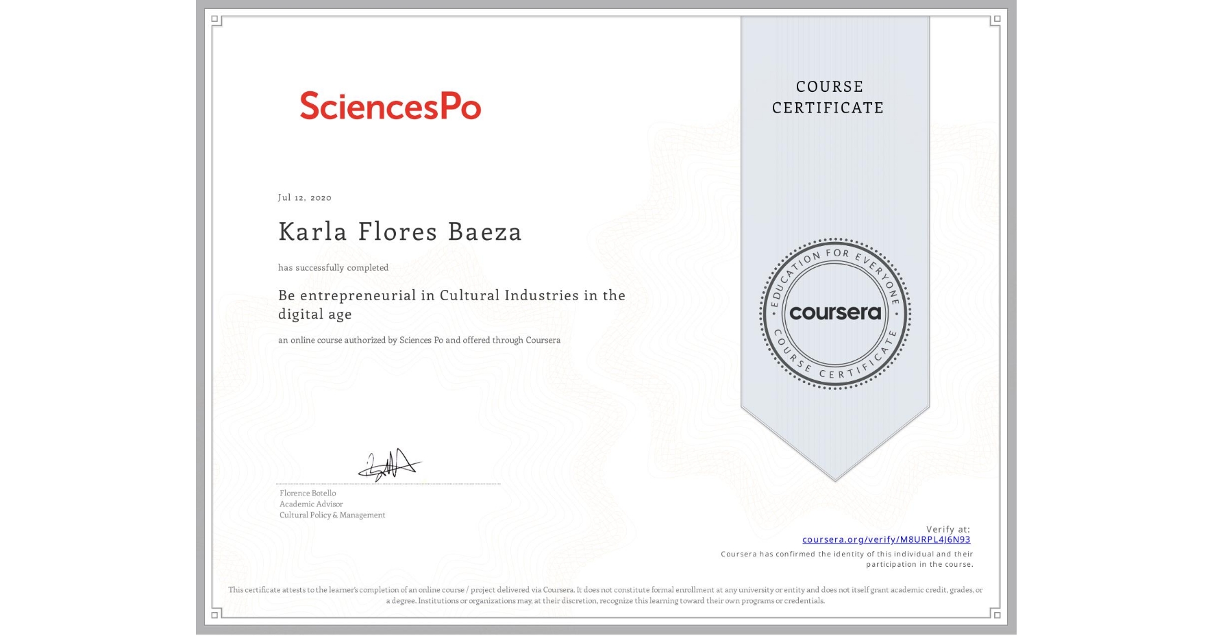 View certificate for Karla Flores Baeza, Be entrepreneurial in Cultural Industries in the digital age, an online non-credit course authorized by Sciences Po and offered through Coursera