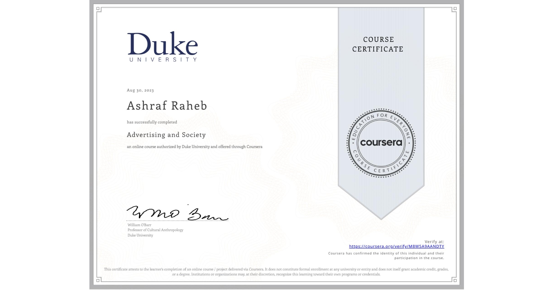 View certificate for Ashraf Raheb, Advertising and Society, an online non-credit course authorized by Duke University and offered through Coursera
