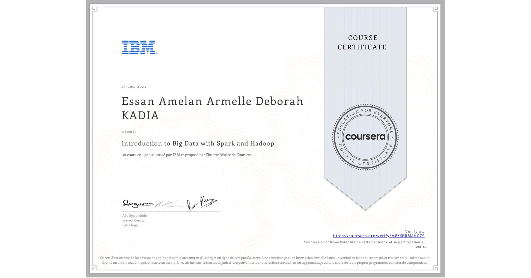 View certificate for Essan Amelan Armelle Deborah KADIA, Introduction to Big Data with Spark and Hadoop, an online non-credit course authorized by IBM and offered through Coursera