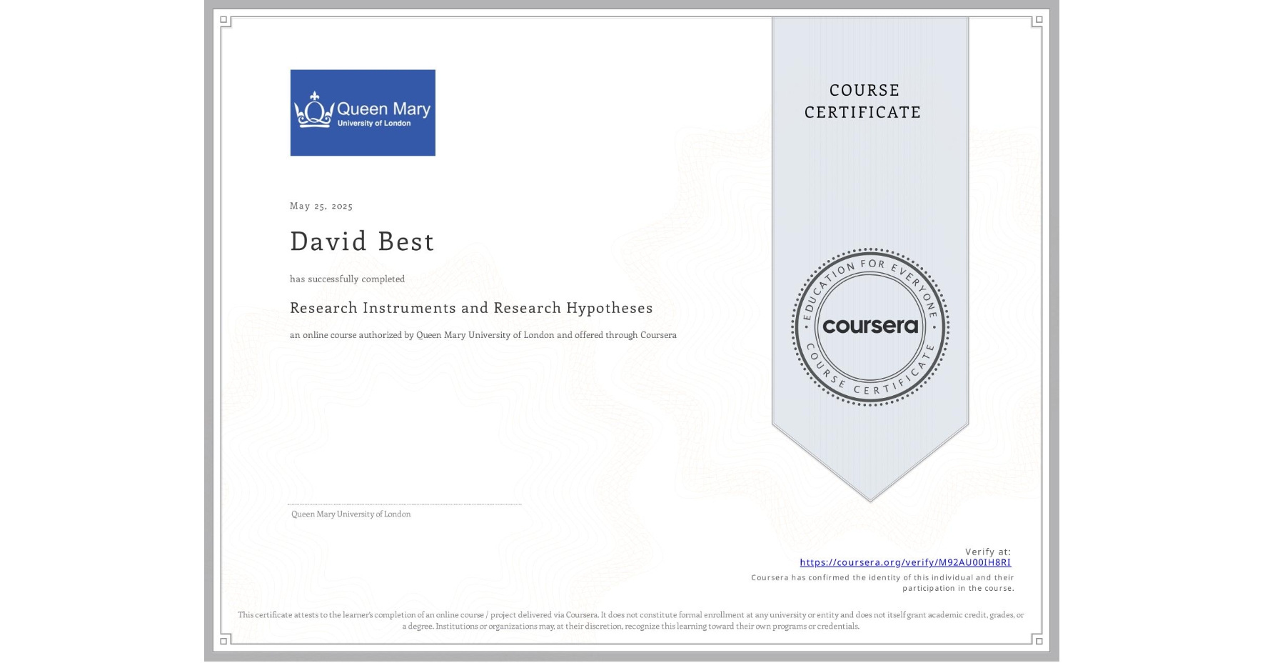 View certificate for David Best, Research Instruments and Research Hypotheses, an online non-credit course authorized by Queen Mary University of London and offered through Coursera