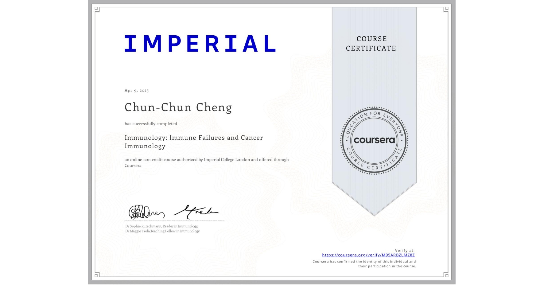View certificate for Chun-Chun Cheng, Immunology: Immune Failures and Cancer Immunology, an online non-credit course authorized by Imperial College London and offered through Coursera