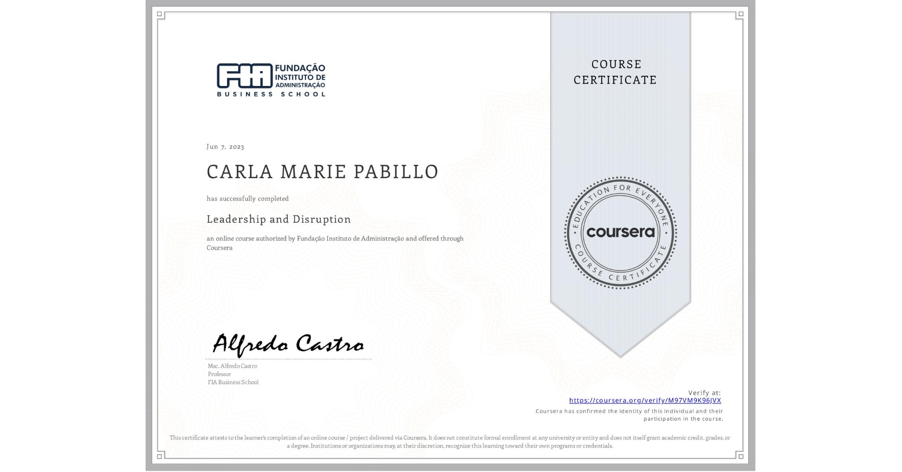 View certificate for CARLA MARIE PABILLO, Leadership and Disruption, an online non-credit course authorized by Fundação Instituto de Administração and offered through Coursera