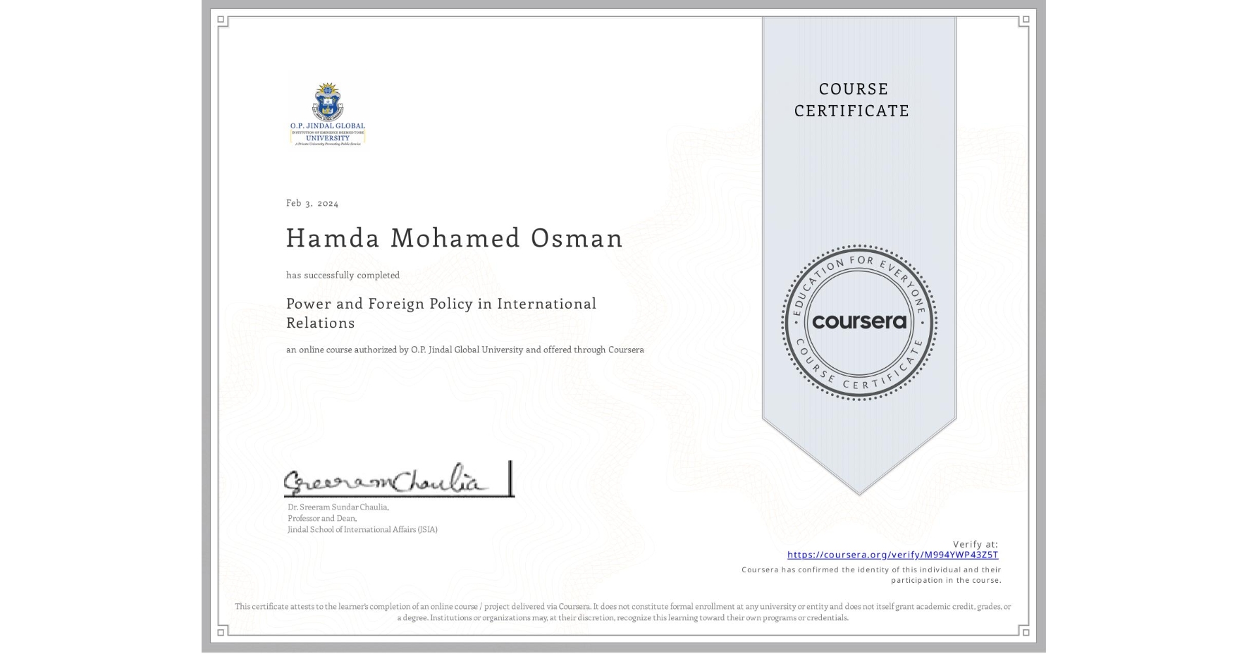 View certificate for Hamda Mohamed Osman, Power and Foreign Policy in International Relations, an online non-credit course authorized by O.P. Jindal Global University and offered through Coursera