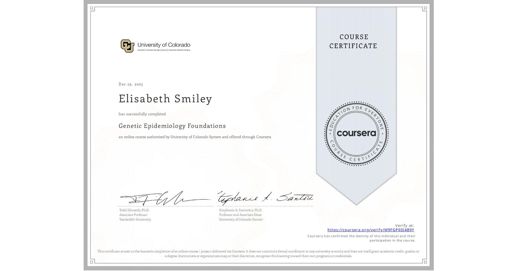 View certificate for Elisabeth Smiley, Genetic Epidemiology Foundations, an online non-credit course authorized by University of Colorado System and offered through Coursera