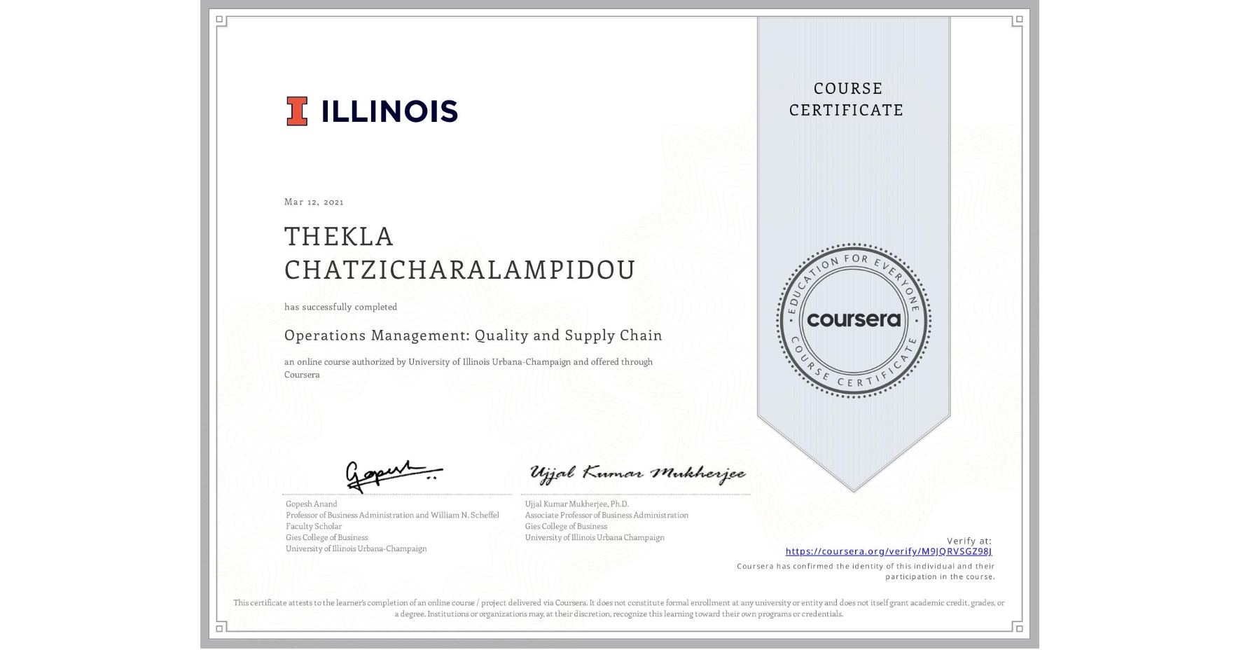 View certificate for THEKLA CHATZICHARALAMPIDOU, Operations Management: Quality and Supply Chain, an online non-credit course authorized by University of Illinois Urbana-Champaign and offered through Coursera