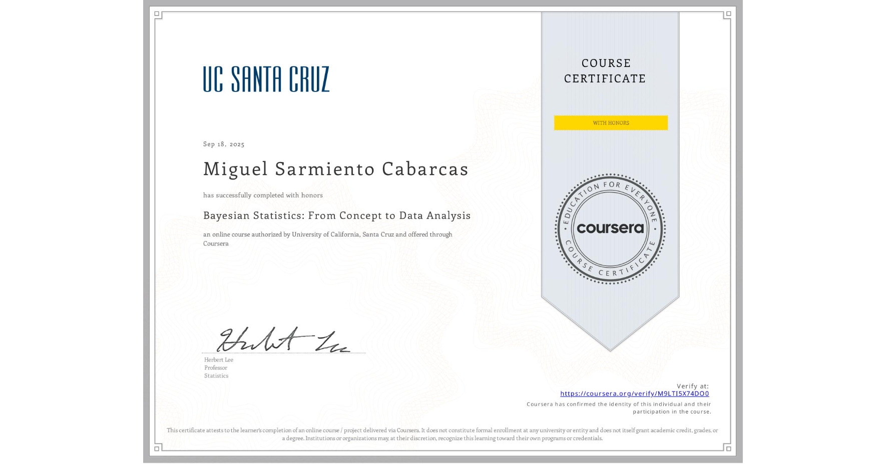 View certificate for Miguel Sarmiento Cabarcas, Bayesian Statistics: From Concept to Data Analysis, an online non-credit course authorized by University of California, Santa Cruz and offered through Coursera