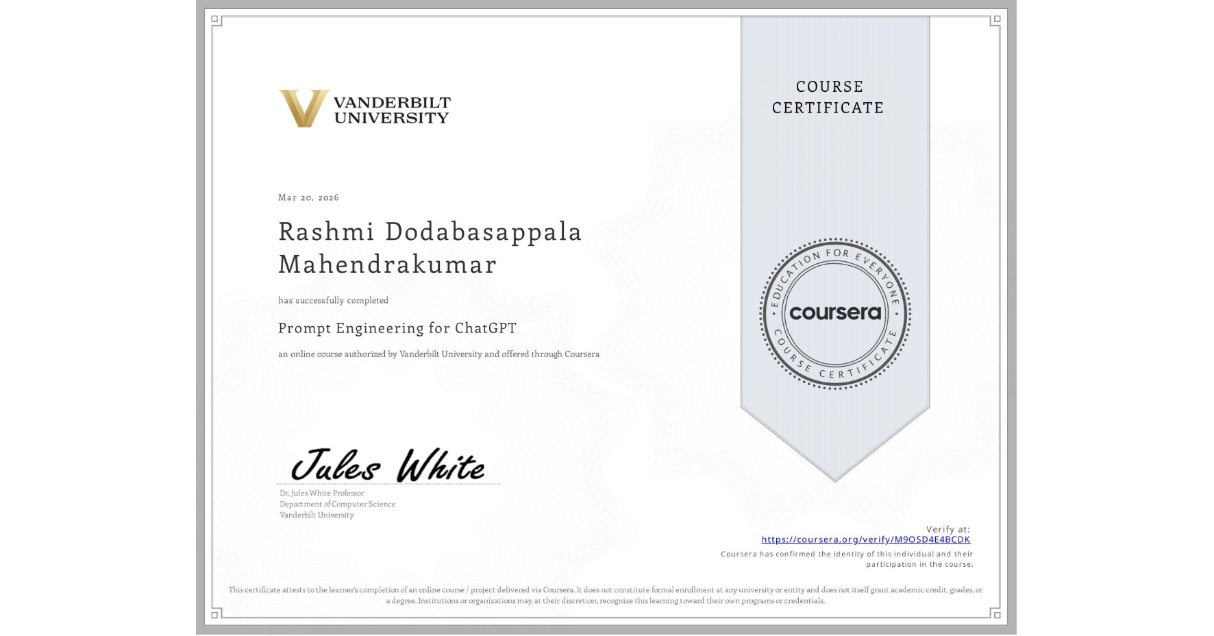 View certificate for Rashmi Dodabasappala Mahendrakumar, Prompt Engineering for ChatGPT, an online non-credit course authorized by Vanderbilt University and offered through Coursera