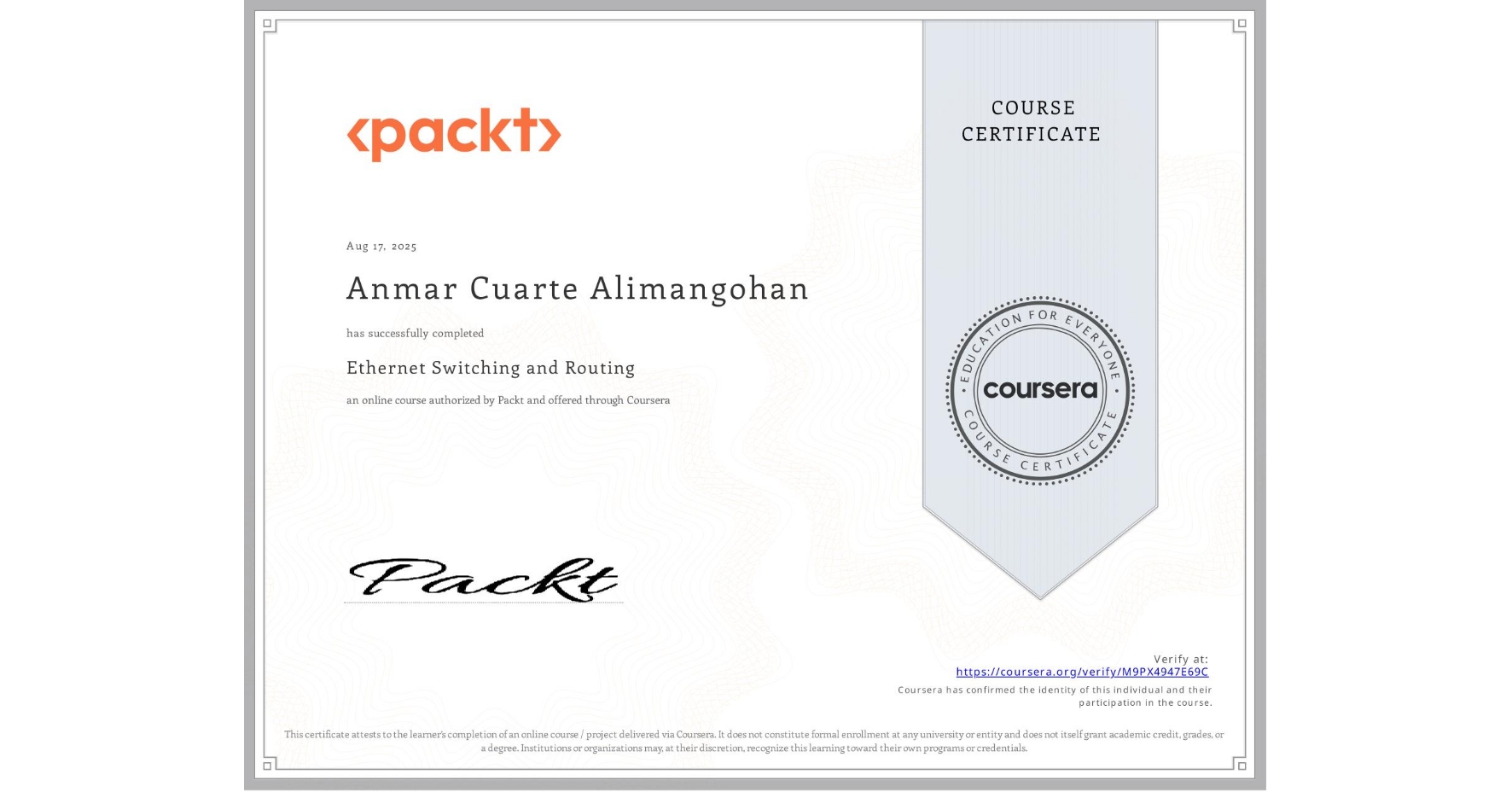 View certificate for Anmar Cuarte Alimangohan, Ethernet Switching and Routing, an online non-credit course authorized by Packt and offered through Coursera