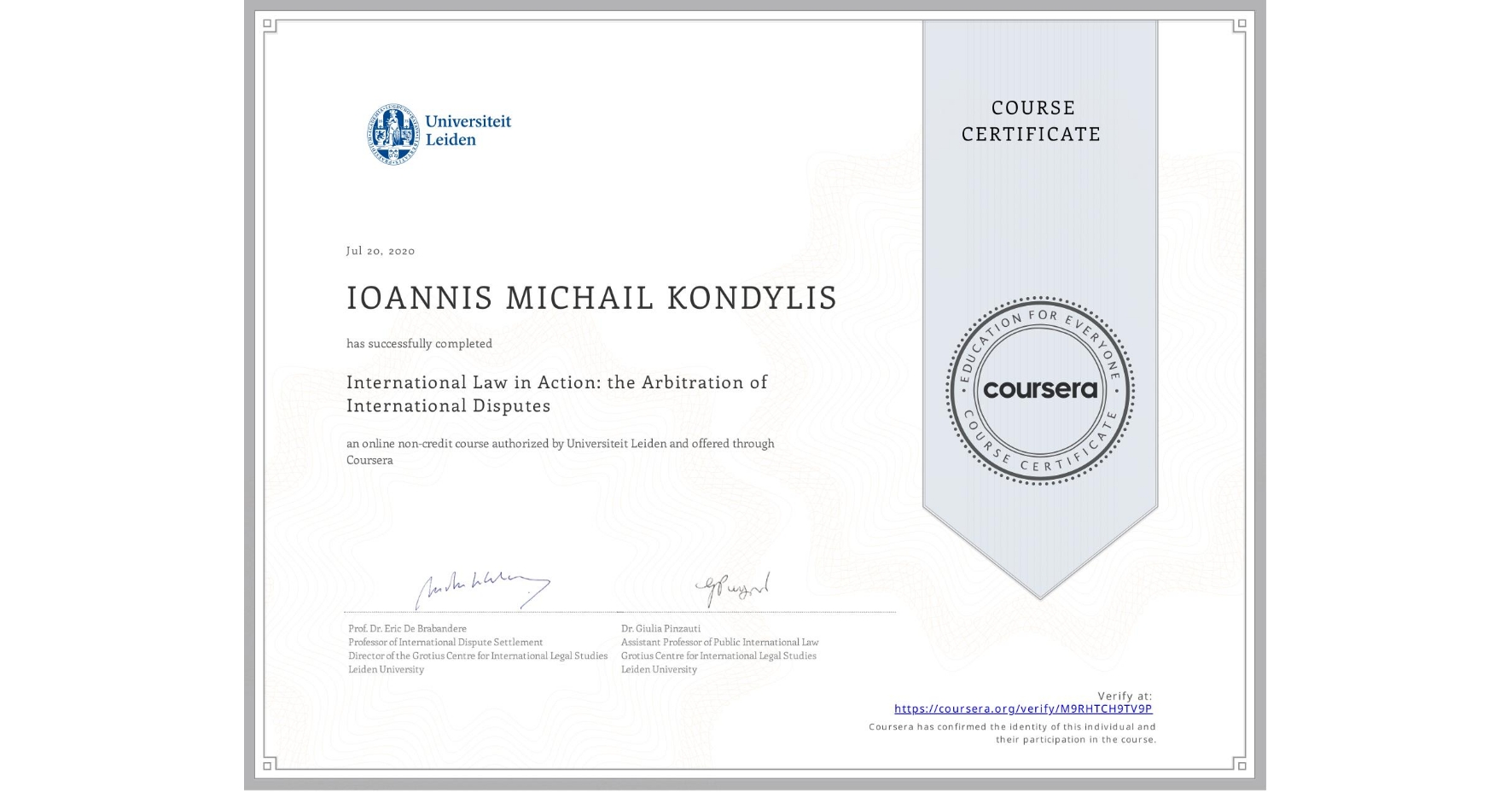 View certificate for IOANNIS MICHAIL KONDYLIS, International Law in Action: the Arbitration of International Disputes, an online non-credit course authorized by Universiteit Leiden and offered through Coursera