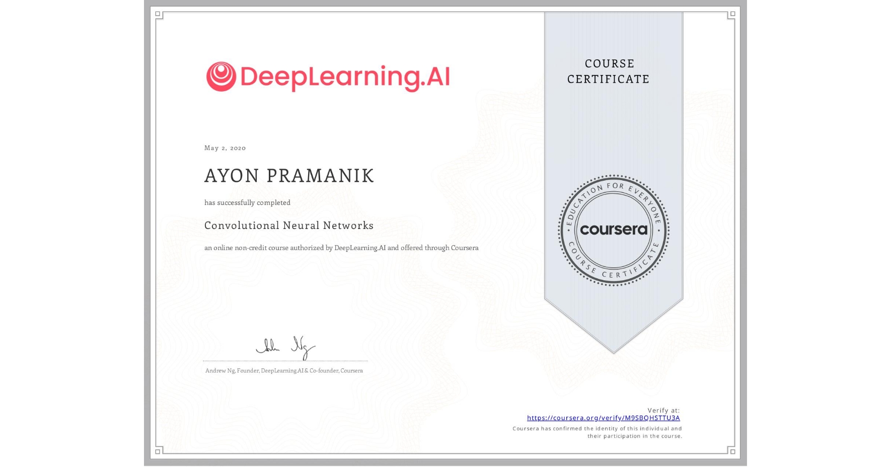View certificate for AYON PRAMANIK, Convolutional Neural Networks, an online non-credit course authorized by DeepLearning.AI and offered through Coursera