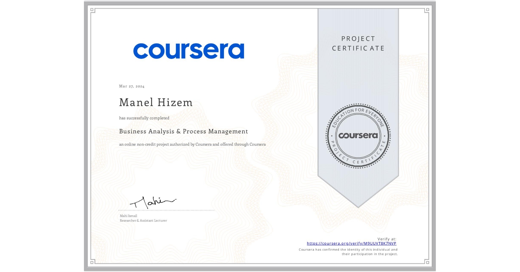 View certificate for Manel Hizem, Business Analysis & Process Management, an online non-credit course authorized by Coursera and offered through Coursera