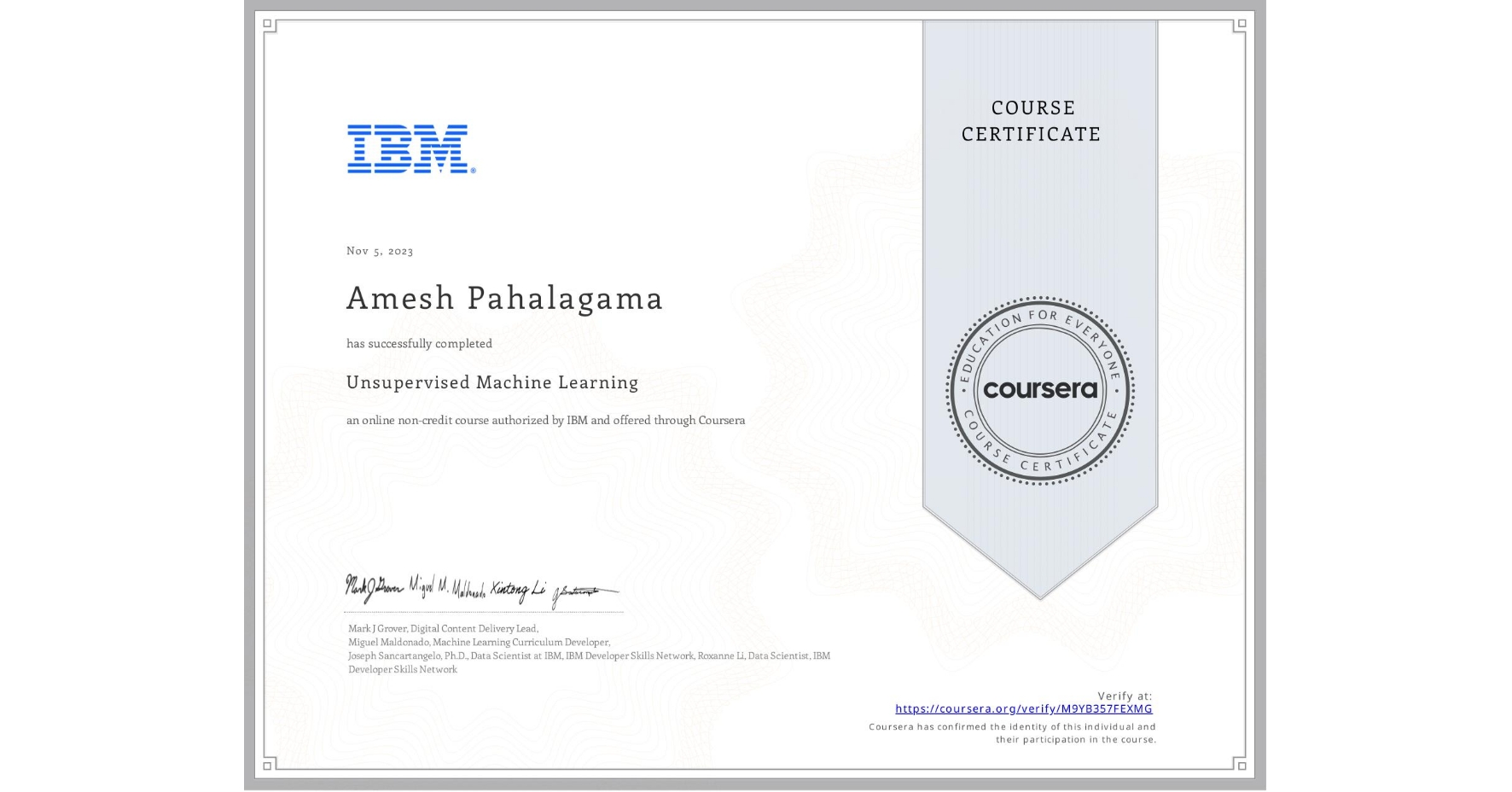 View certificate for Amesh Pahalagama,  Unsupervised Machine Learning, an online non-credit course authorized by IBM and offered through Coursera
