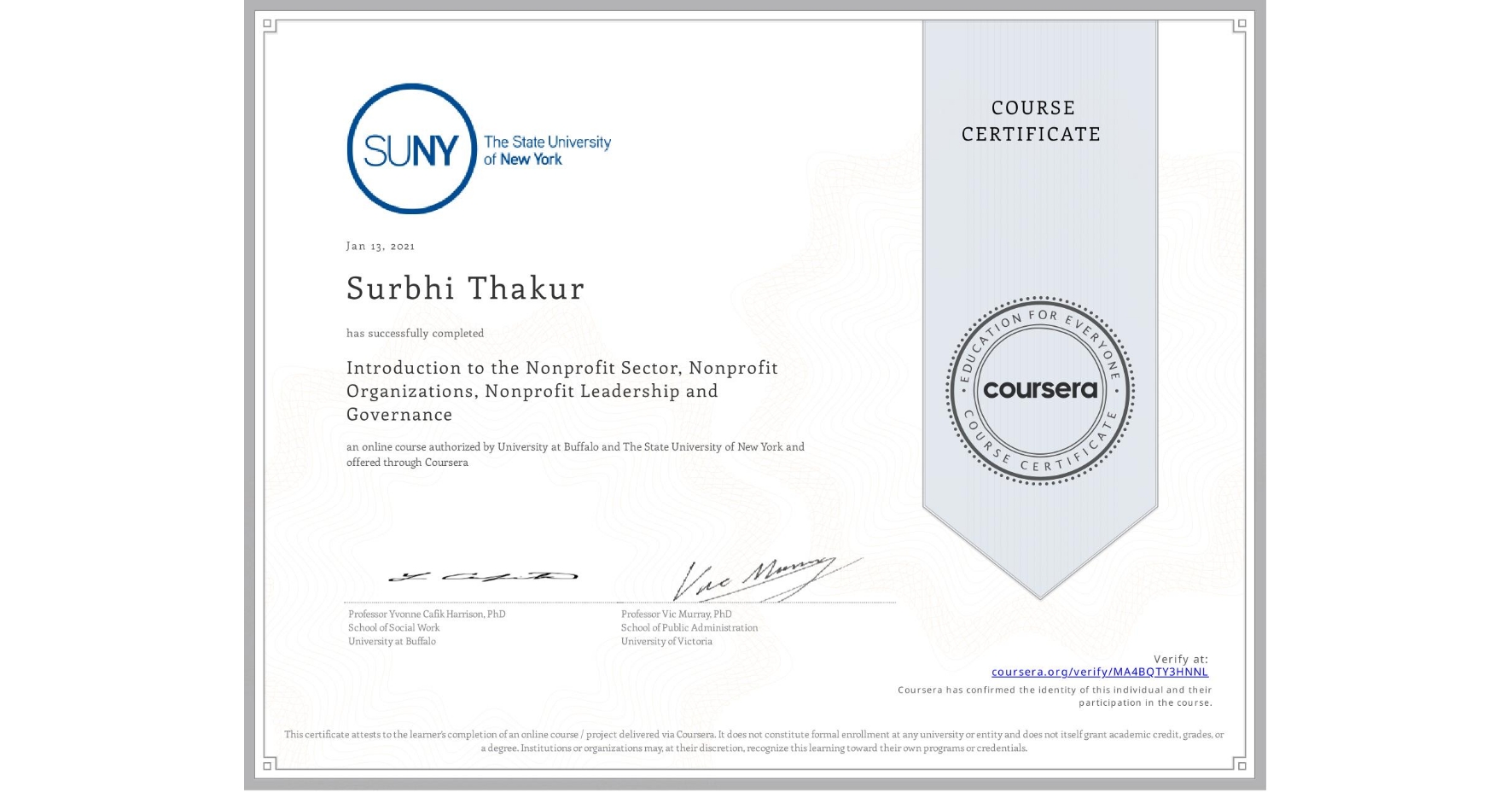 View certificate for Surbhi Thakur, Introduction to the Nonprofit Sector, Nonprofit Organizations, Nonprofit Leadership and Governance, an online non-credit course authorized by University at Buffalo & The State University of New York and offered through Coursera