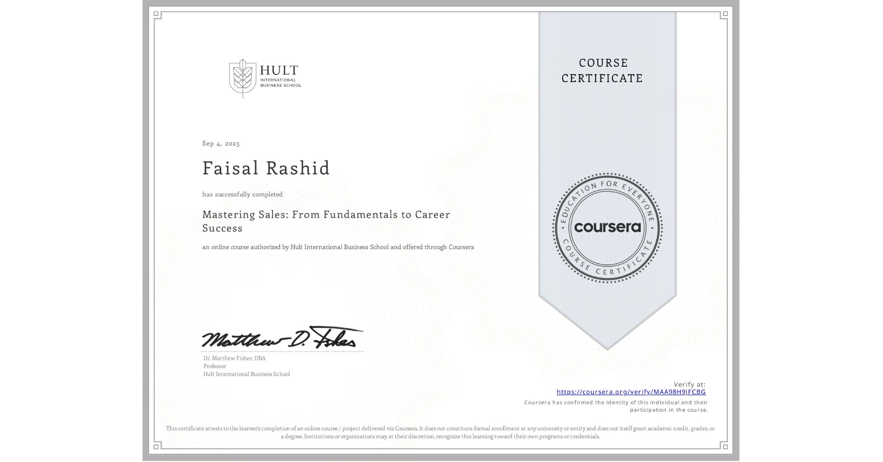 View certificate for Faisal Rashid, Mastering Sales: From Fundamentals to Career Success, an online non-credit course authorized by Hult International Business School and offered through Coursera