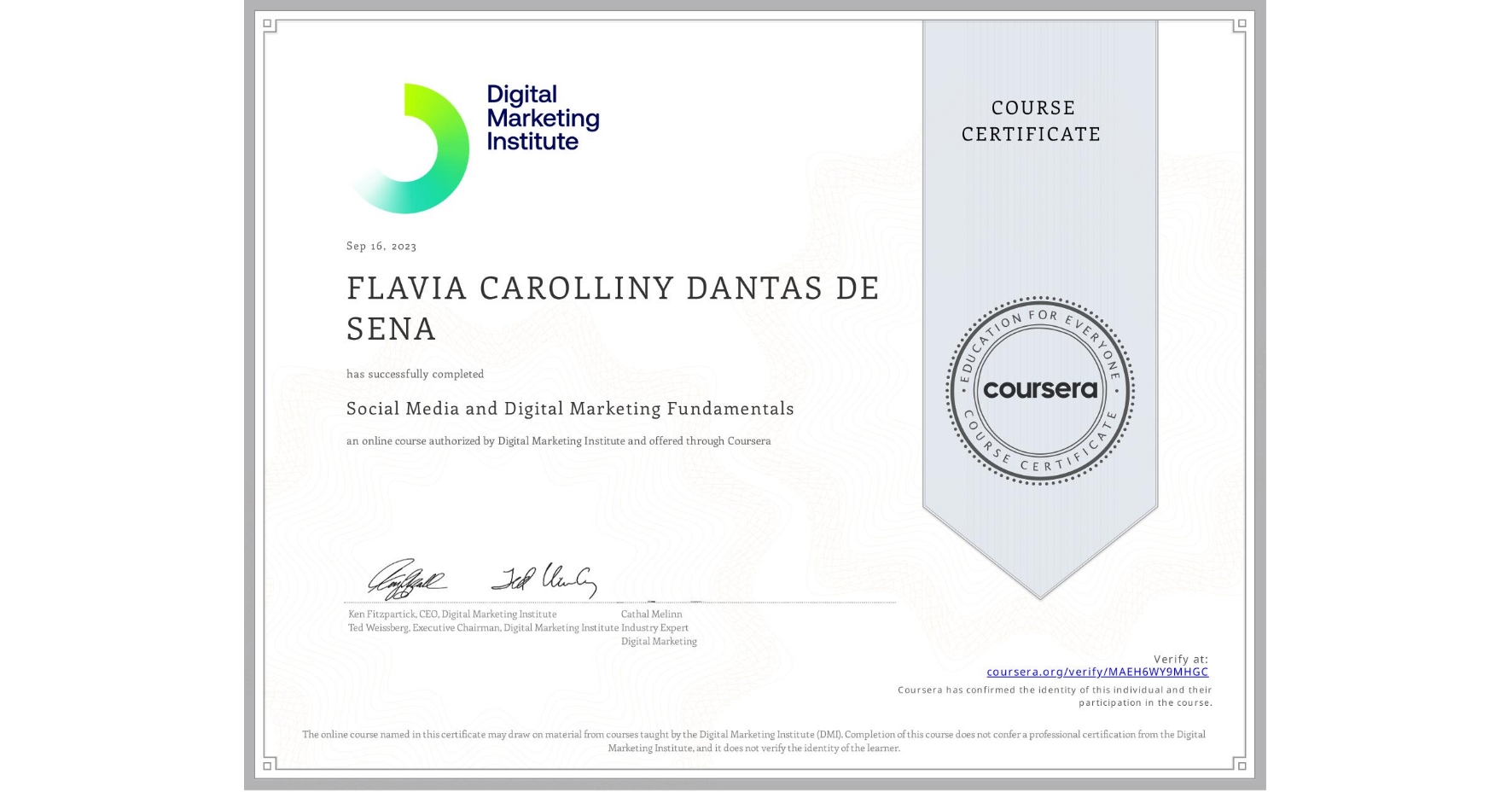 View certificate for FLAVIA CAROLLINY  DANTAS DE SENA, Social Media and Digital Marketing Fundamentals, an online non-credit course authorized by Digital Marketing Institute and offered through Coursera
