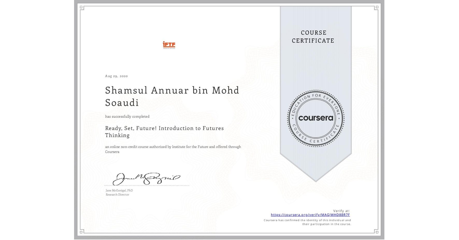 View certificate for Shamsul Annuar bin Mohd Soaudi, Ready, Set, Future! Introduction to Futures Thinking, an online non-credit course authorized by Institute for the Future and offered through Coursera
