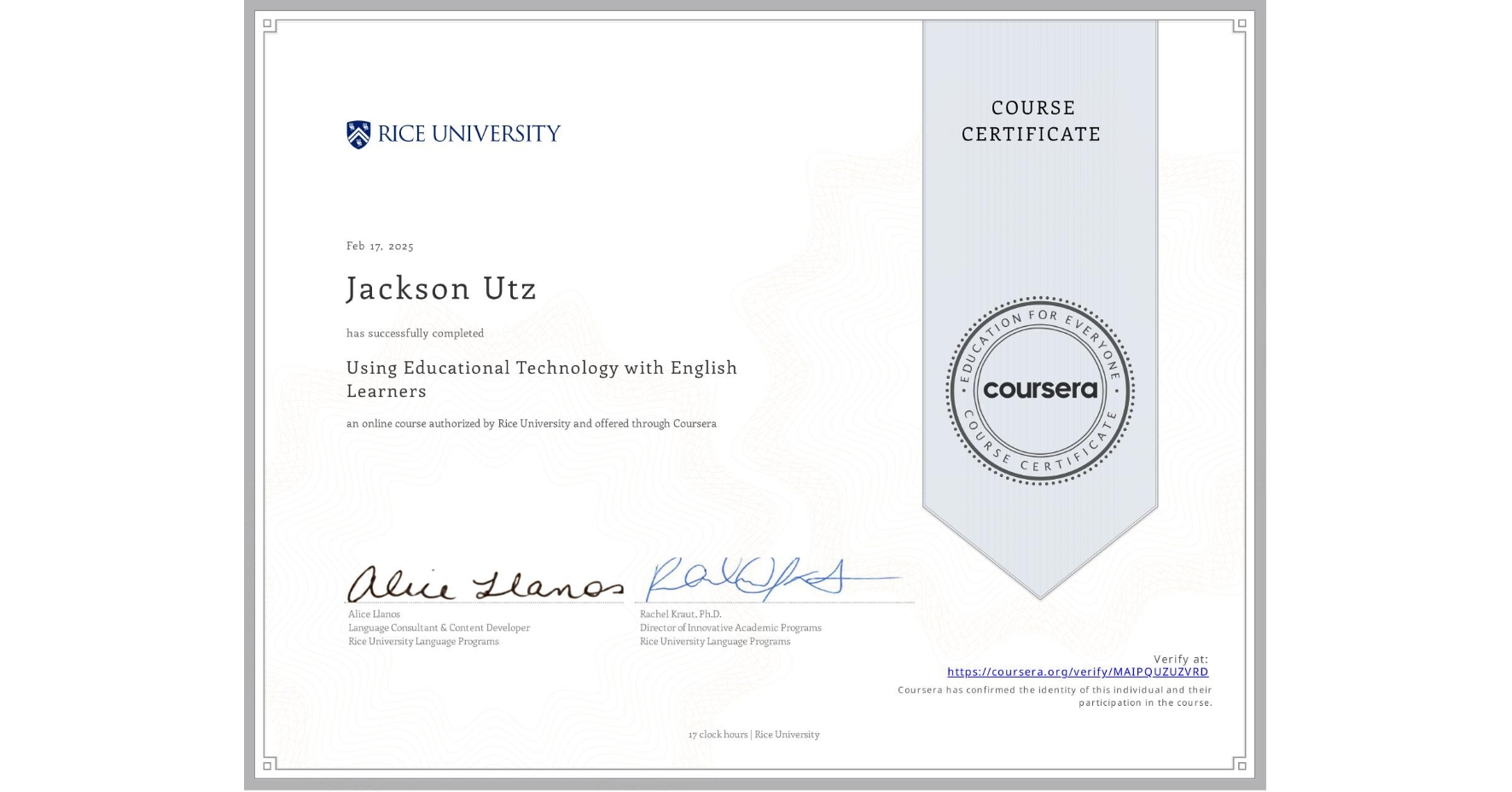 View certificate for Jackson Utz, Using Educational Technology with English Learners, an online non-credit course authorized by Rice University and offered through Coursera