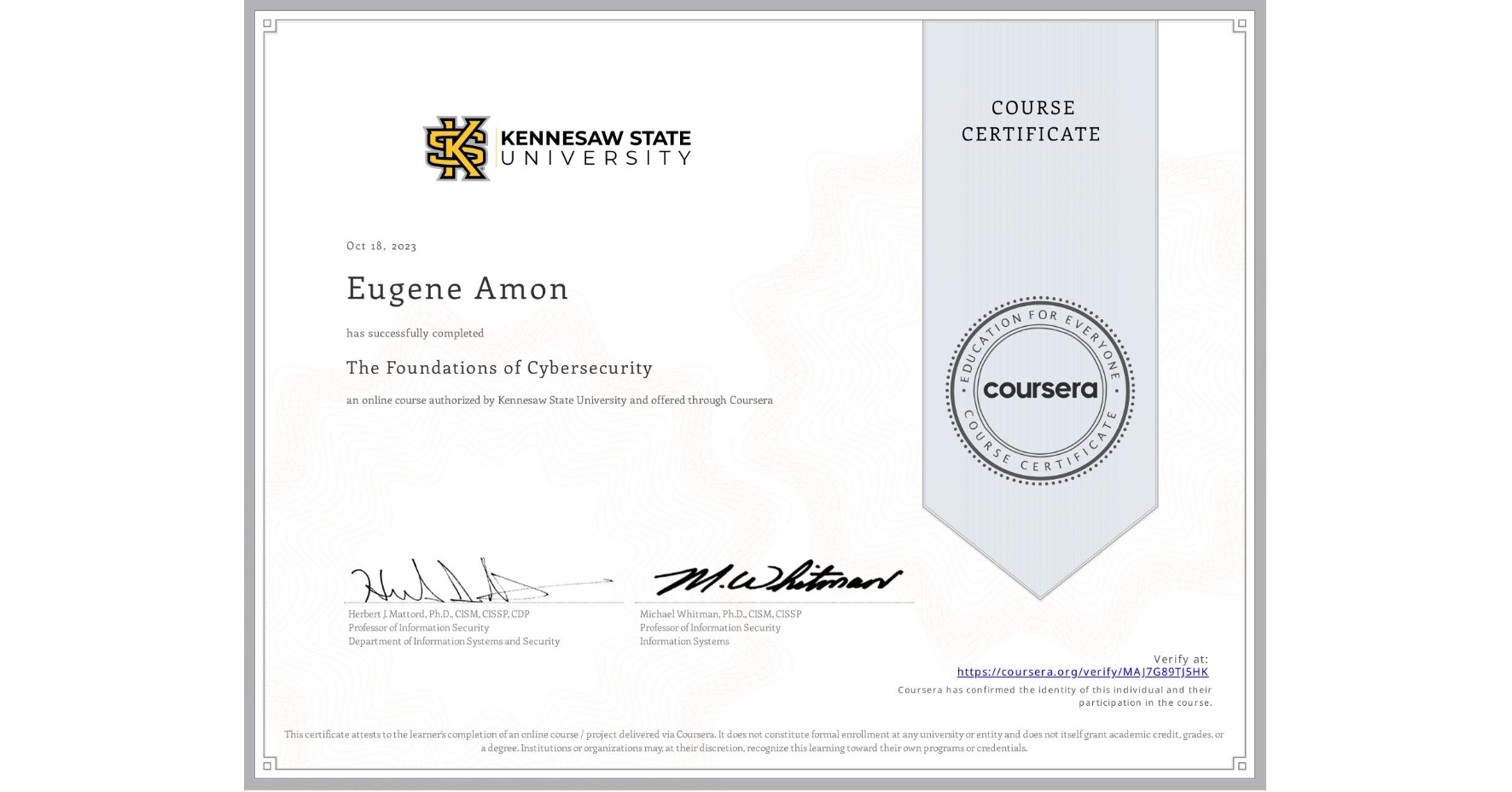 View certificate for Eugene Amon, The Foundations of Cybersecurity, an online non-credit course authorized by Kennesaw State University and offered through Coursera