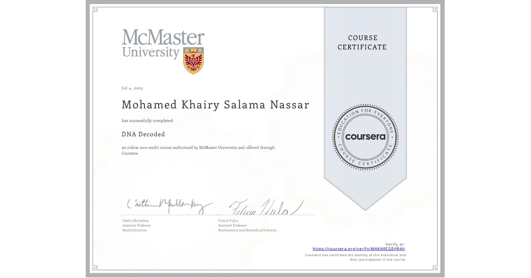 View certificate for Mohamed Khairy Salama Nassar, DNA Decoded, an online non-credit course authorized by McMaster University and offered through Coursera
