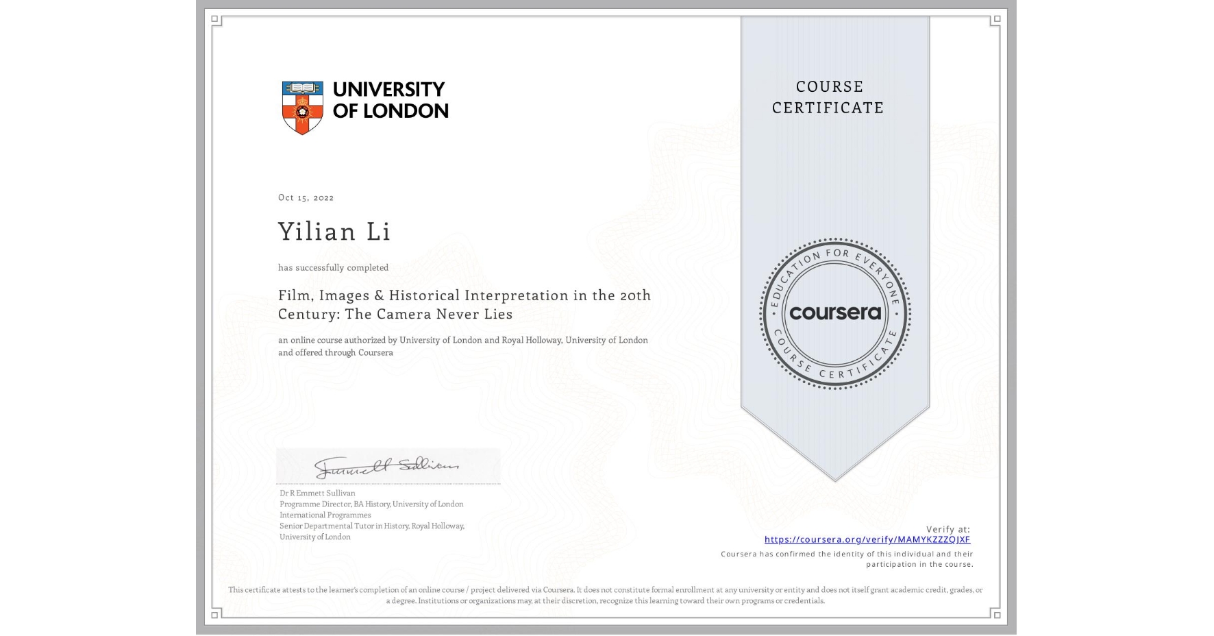 View certificate for Yilian Li, Film, Images & Historical Interpretation in the 20th Century: The Camera Never Lies, an online non-credit course authorized by University of London & Royal Holloway, University of London and offered through Coursera