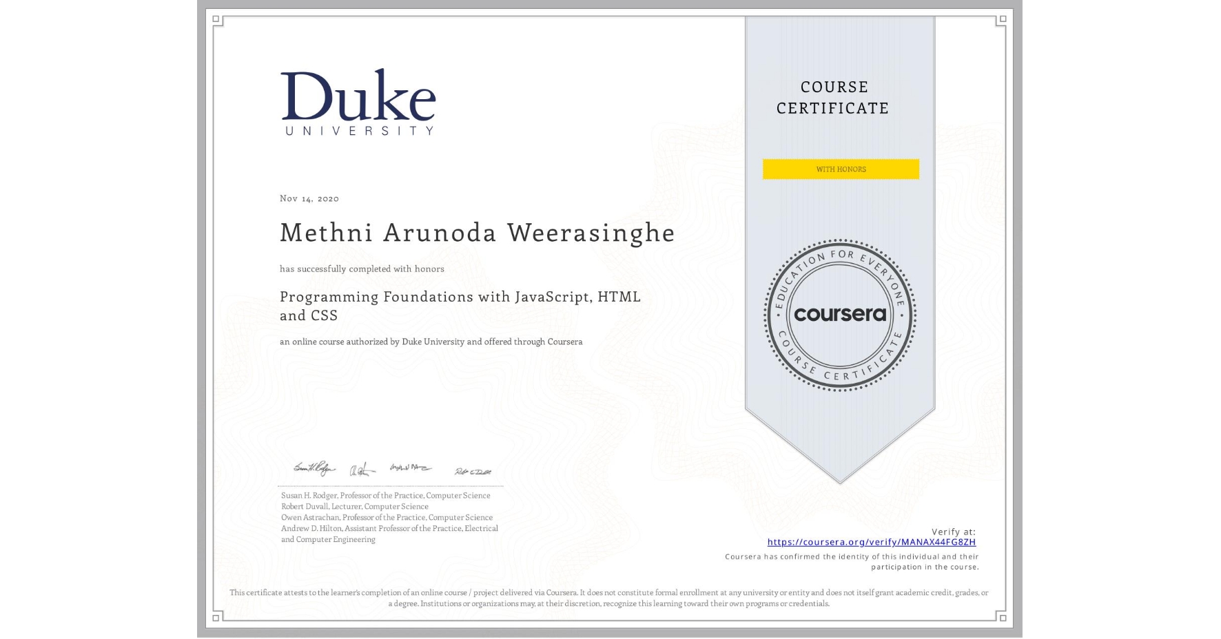 View certificate for Methni Arunoda Weerasinghe, Programming Foundations with JavaScript, HTML and CSS, an online non-credit course authorized by Duke University and offered through Coursera