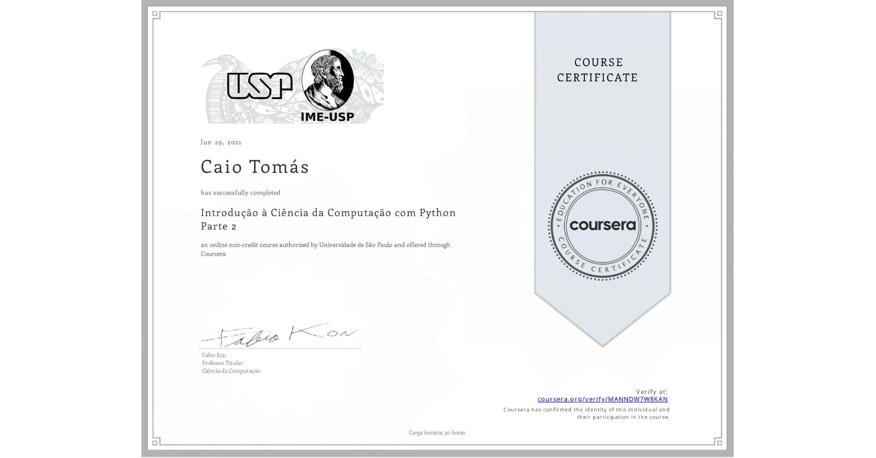 View certificate for Caio Tomás, Introdução à Ciência da Computação com Python Parte 2, an online non-credit course authorized by Universidade de São Paulo and offered through Coursera