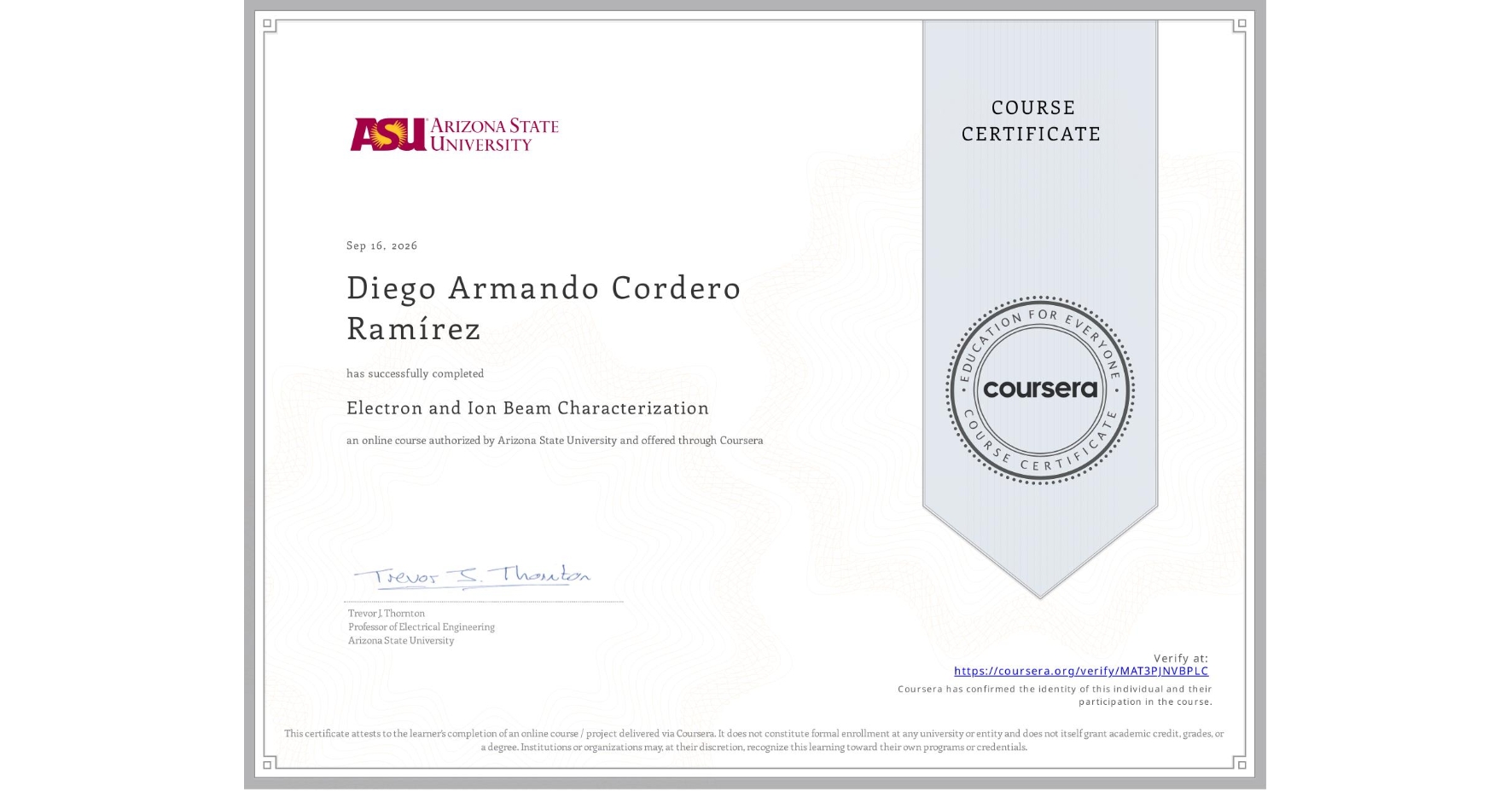 View certificate for Diego Armando Cordero RamÃrez, Electron and Ion Beam Characterization, an online non-credit course authorized by Arizona State University and offered through Coursera