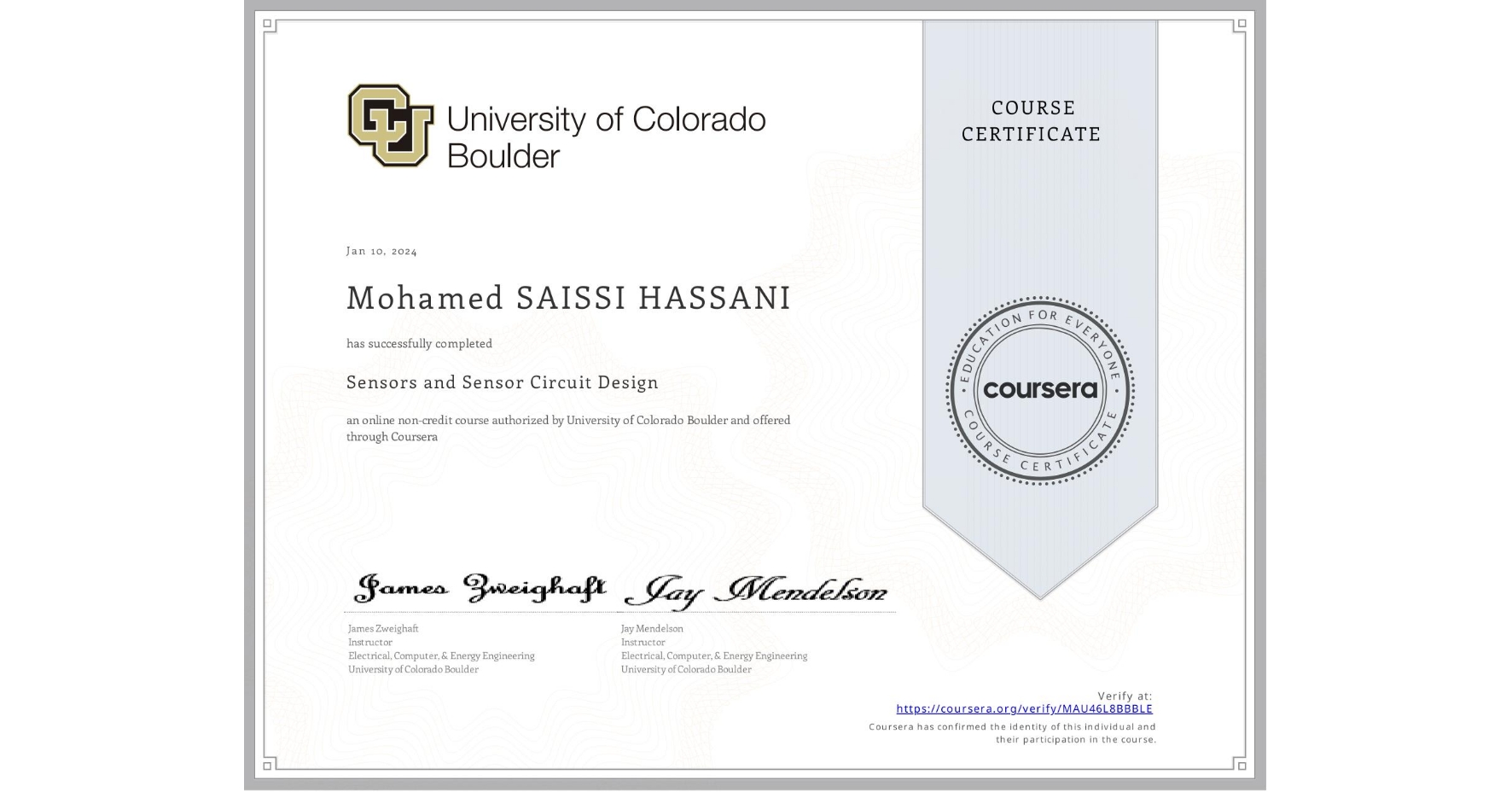 View certificate for Mohamed SAISSI HASSANI, Sensors and Sensor Circuit Design, an online non-credit course authorized by University of Colorado Boulder and offered through Coursera