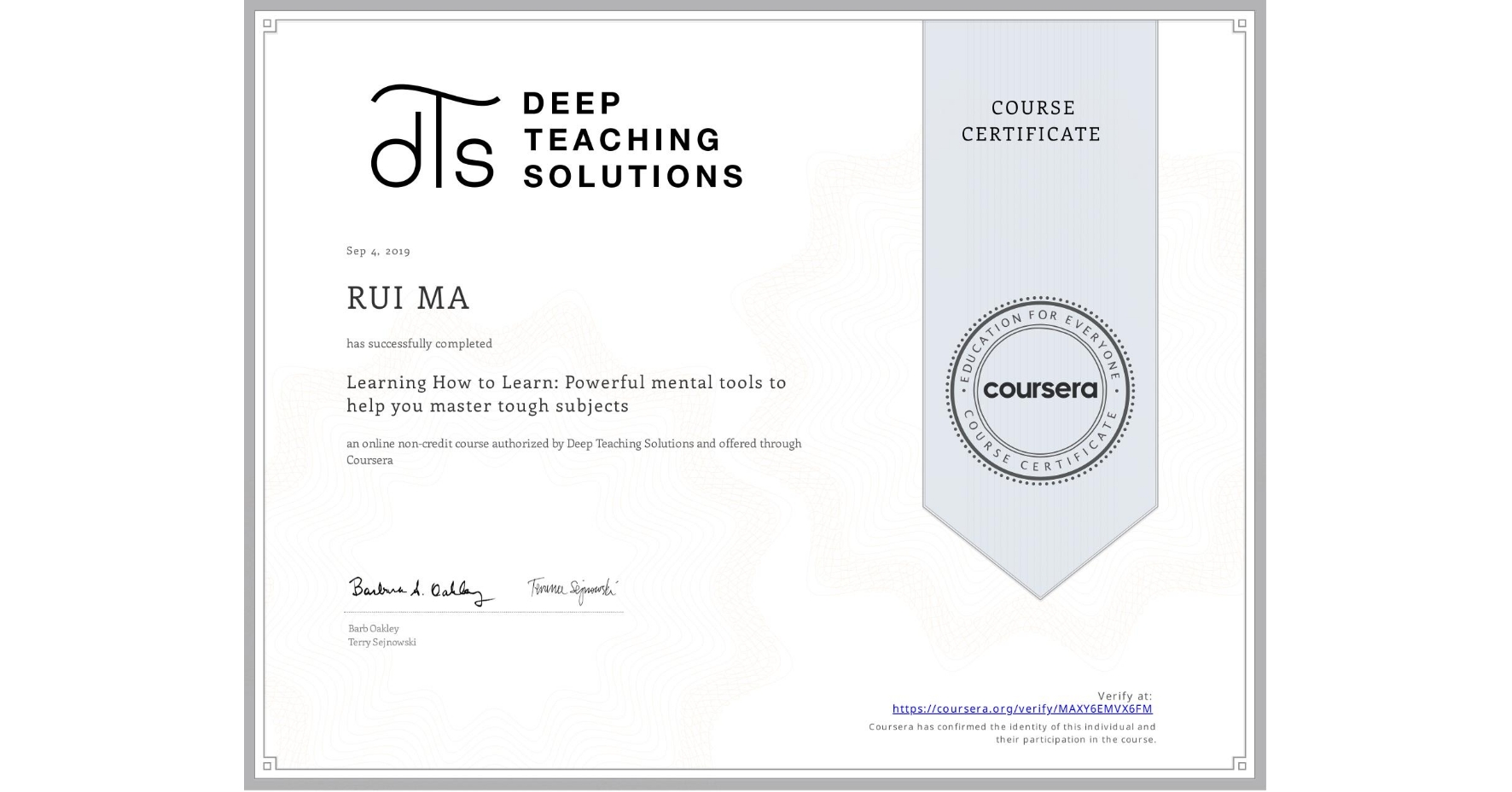 View certificate for RUI MA, Learning How to Learn: Powerful mental tools to help you master tough subjects, an online non-credit course authorized by Deep Teaching Solutions and offered through Coursera