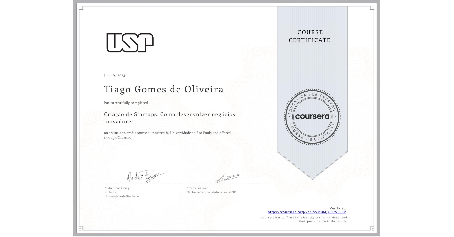 View certificate for Tiago Gomes de Oliveira, Criação de Startups: Como desenvolver negócios inovadores, an online non-credit course authorized by Universidade de São Paulo and offered through Coursera