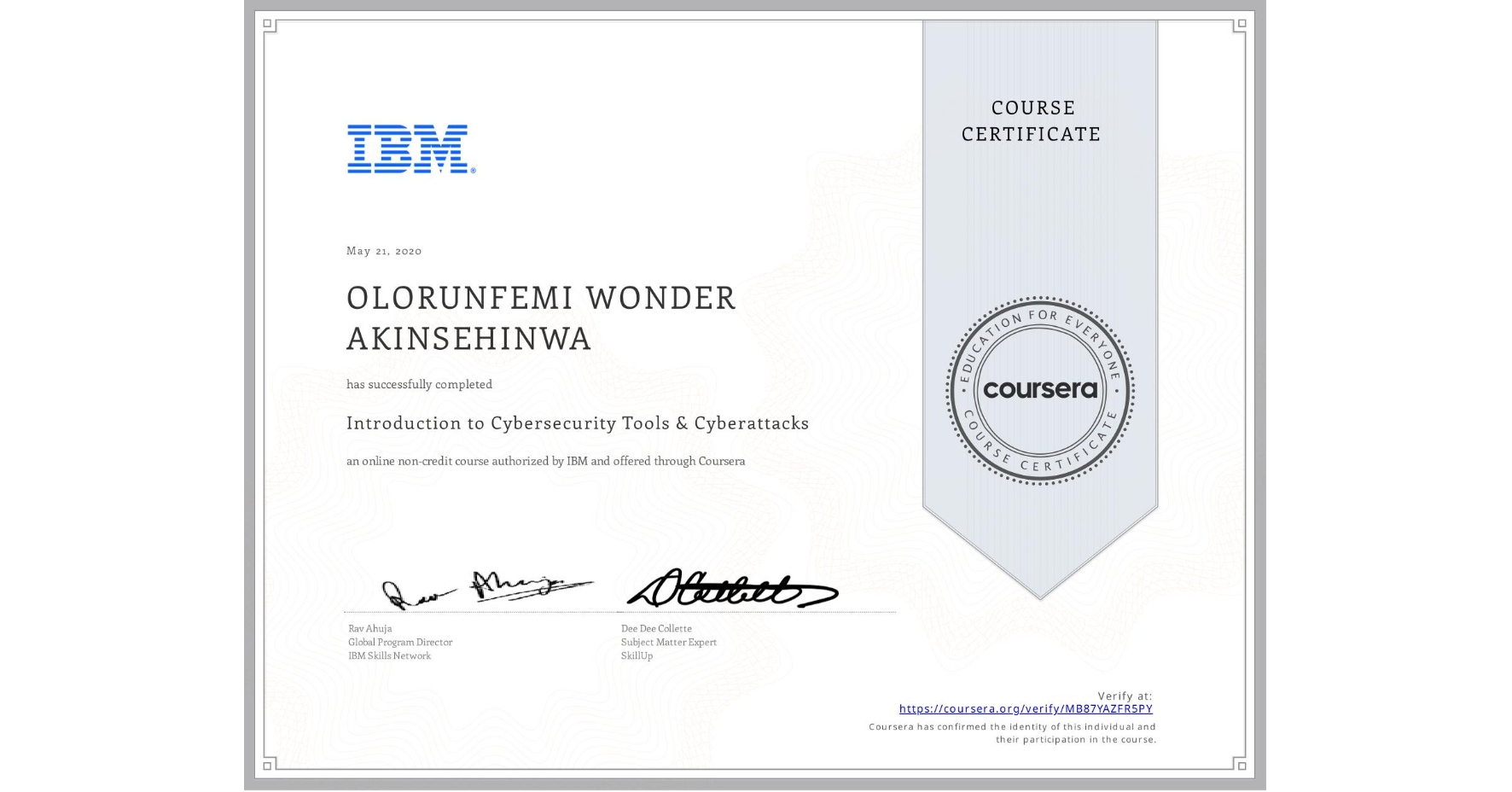 View certificate for OLORUNFEMI WONDER  AKINSEHINWA, Introduction to Cybersecurity Tools & Cyberattacks, an online non-credit course authorized by IBM and offered through Coursera