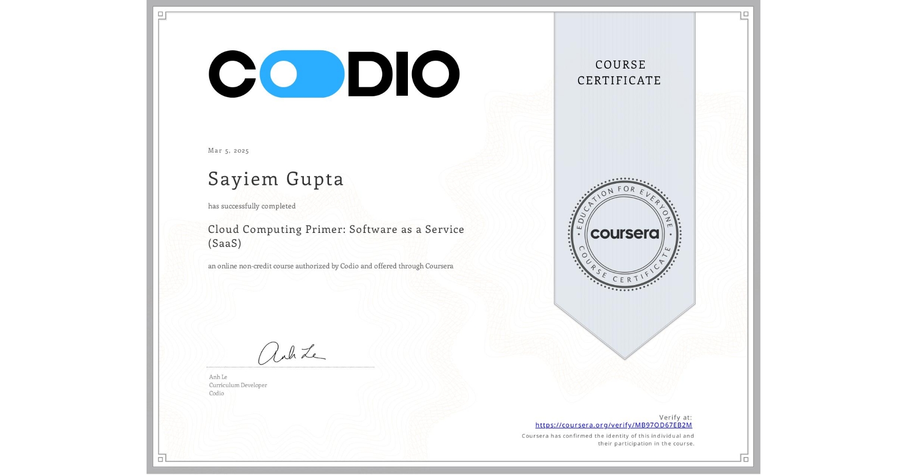 View certificate for Sayiem Gupta, Cloud Computing Primer: Software as a Service (SaaS), an online non-credit course authorized by Codio and offered through Coursera