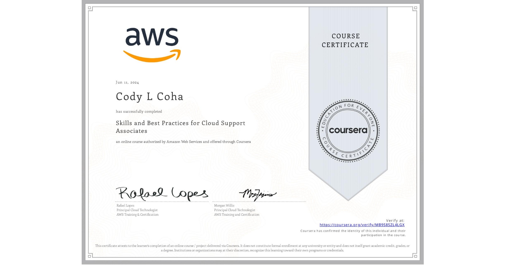 View certificate for Cody L Coha, Skills and Best Practices for Cloud Support Associates, an online non-credit course authorized by Amazon Web Services and offered through Coursera