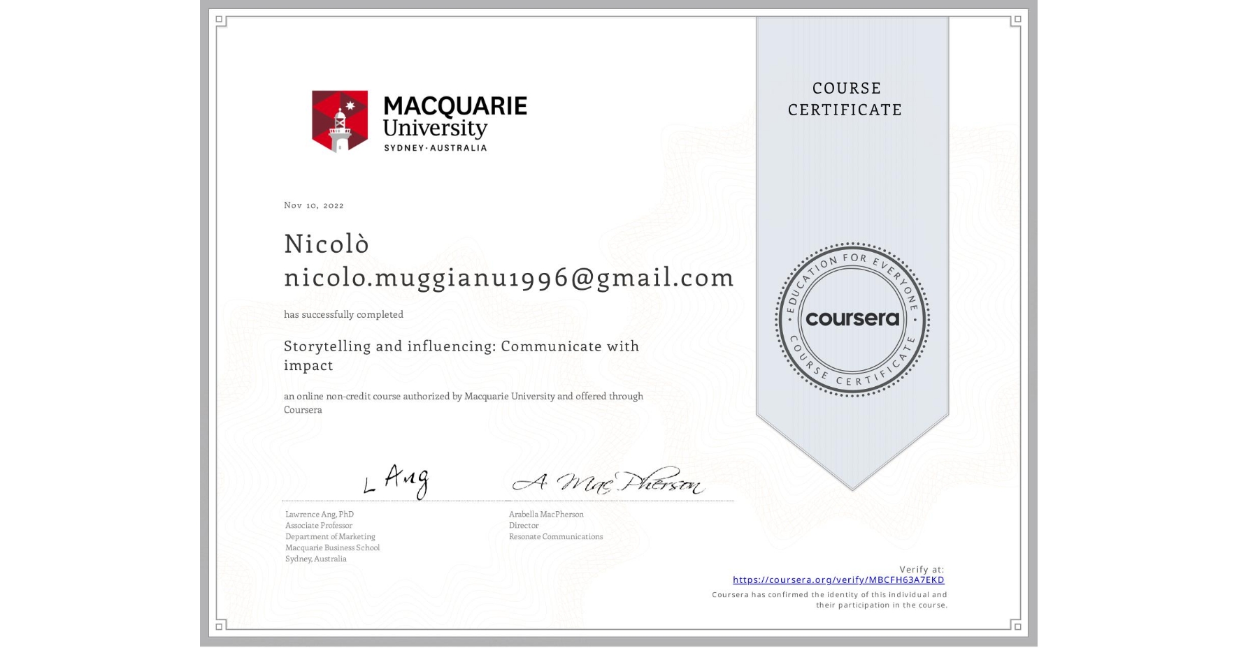View certificate for Nicolò nicolo.muggianu1996@gmail.com, Storytelling and influencing: Communicate with impact, an online non-credit course authorized by Macquarie University and offered through Coursera