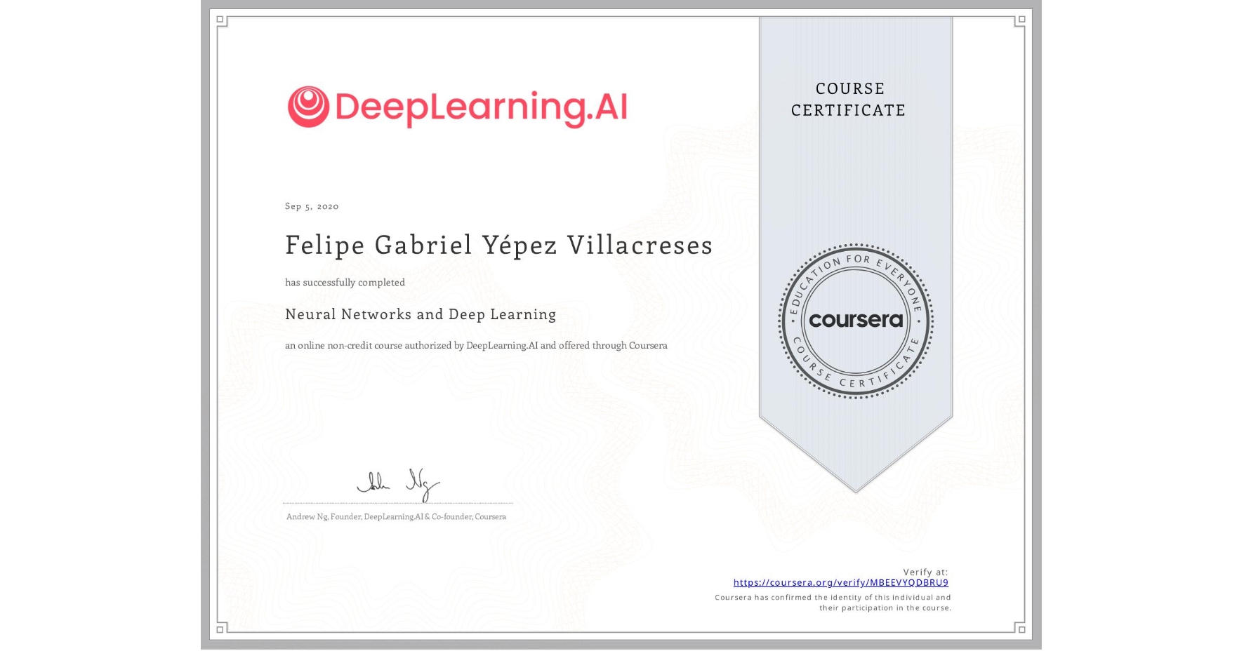 View certificate for Felipe Gabriel Yépez Villacreses, Neural Networks and Deep Learning, an online non-credit course authorized by DeepLearning.AI and offered through Coursera