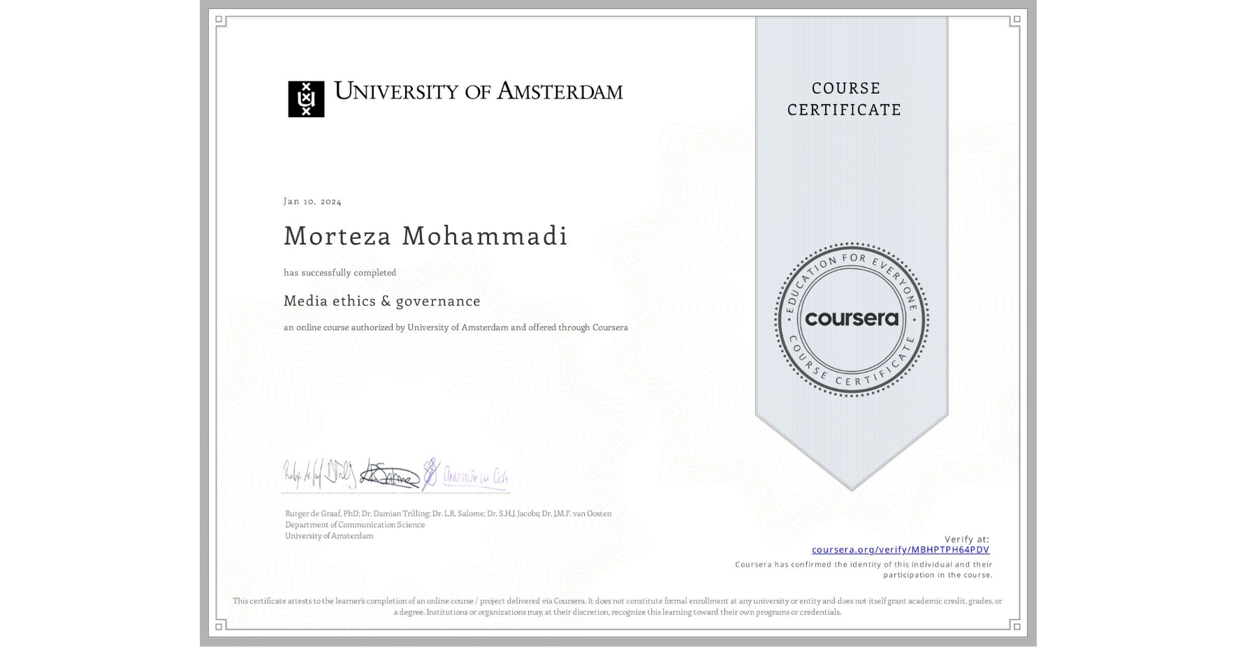 View certificate for Morteza Mohammadi, Media ethics & governance, an online non-credit course authorized by University of Amsterdam and offered through Coursera