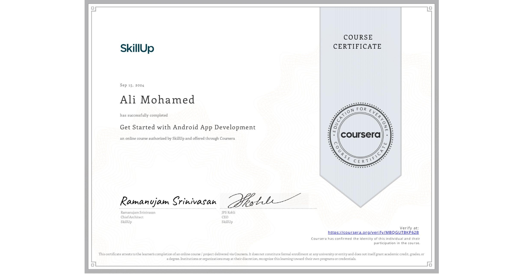 View certificate for Ali Mohamed, Get Started with Android App Development, an online non-credit course authorized by SkillUp and offered through Coursera