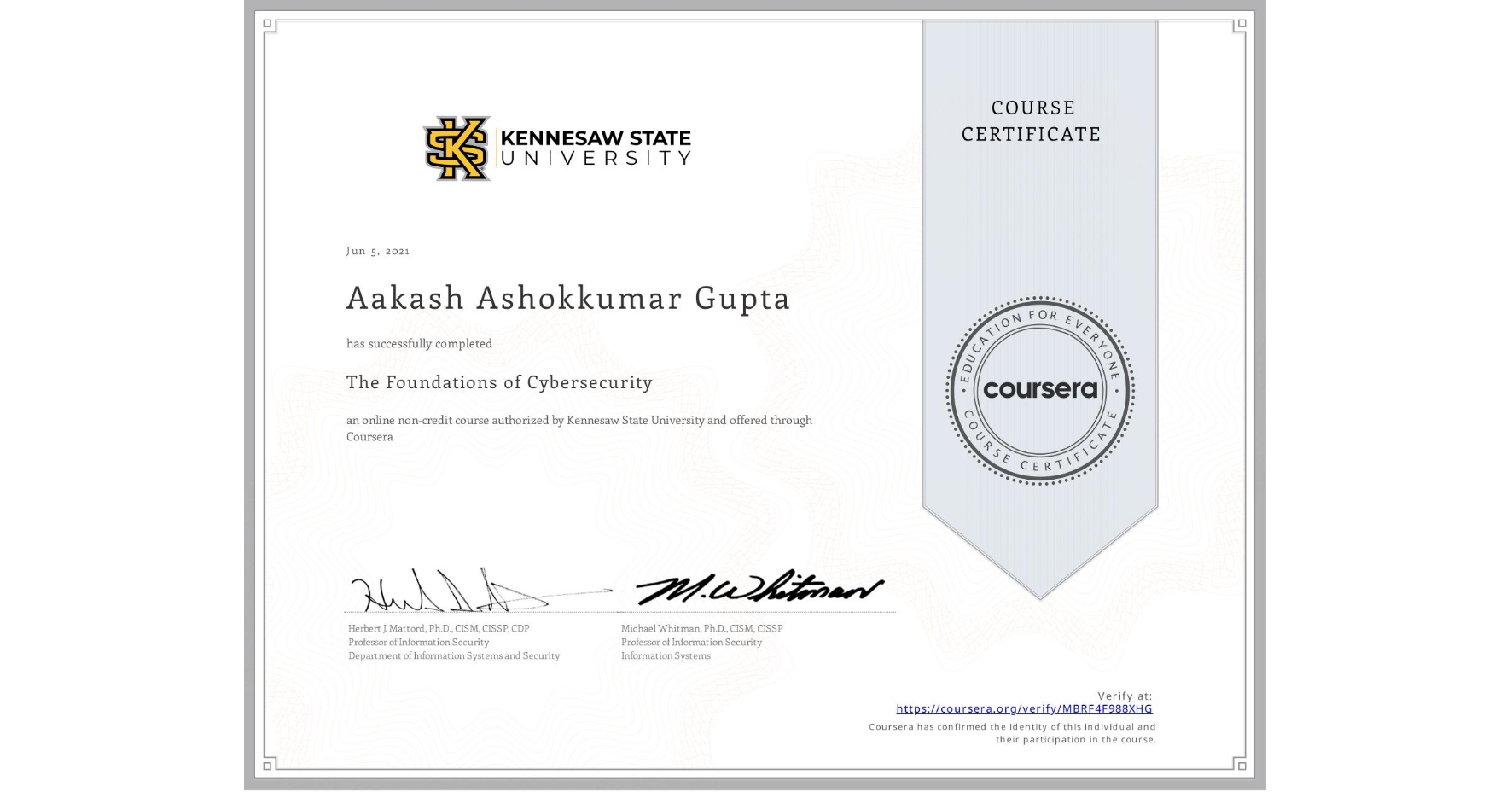 View certificate for Aakash Ashokkumar Gupta, The Foundations of Cybersecurity, an online non-credit course authorized by Kennesaw State University and offered through Coursera