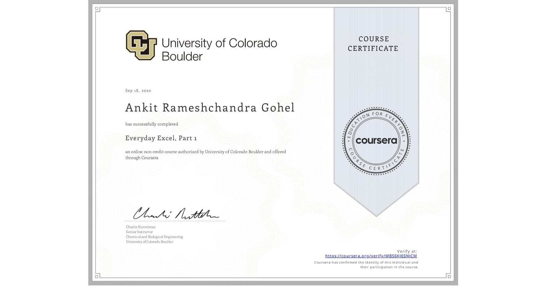 View certificate for Ankit Rameshchandra Gohel, Everyday Excel, Part 1, an online non-credit course authorized by University of Colorado Boulder and offered through Coursera