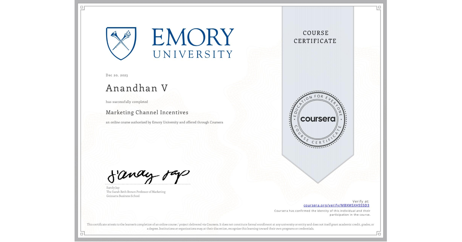 View certificate for Anandhan V, Marketing Channel Incentives, an online non-credit course authorized by Emory University and offered through Coursera