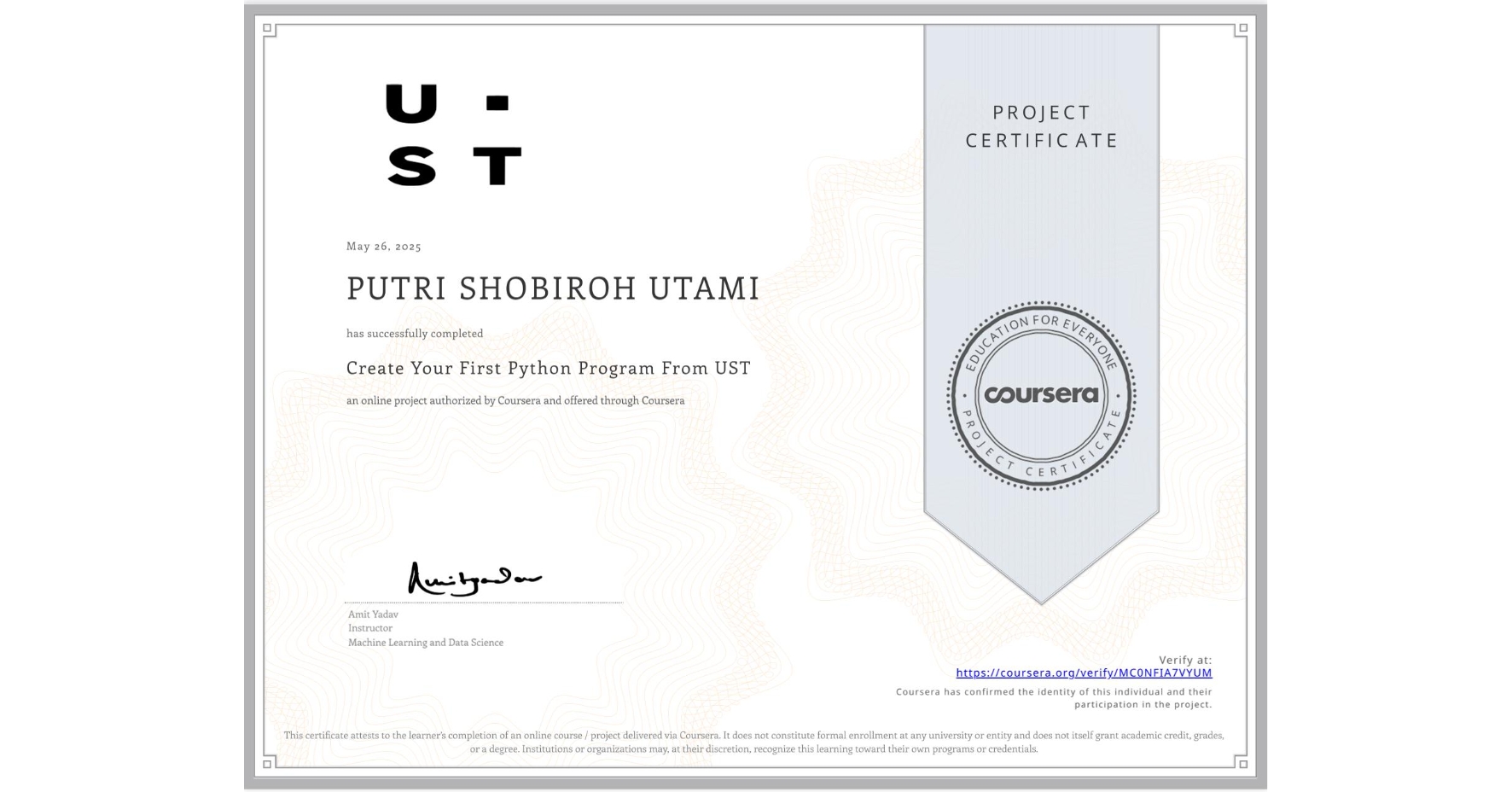 View certificate for PUTRI SHOBIROH UTAMI, Create Your First Python Program From UST, an online non-credit course authorized by Coursera and offered through Coursera