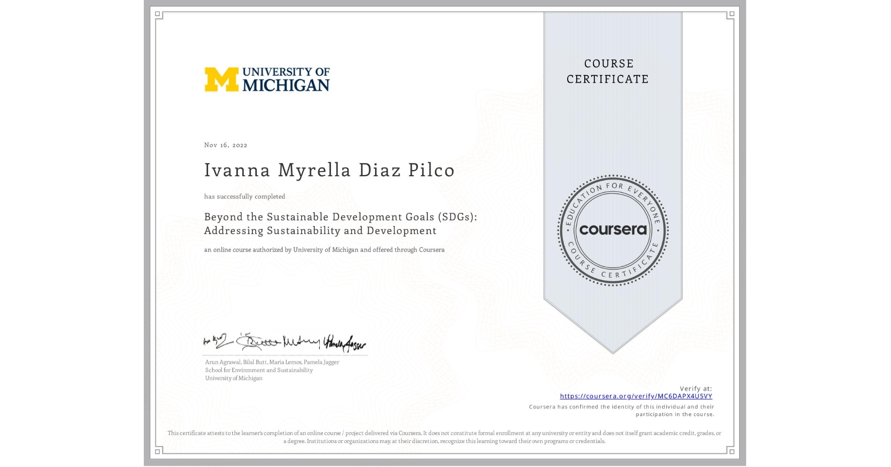 View certificate for Ivanna Myrella Diaz Pilco, Beyond the Sustainable Development Goals (SDGs): Addressing Sustainability and Development, an online non-credit course authorized by University of Michigan and offered through Coursera