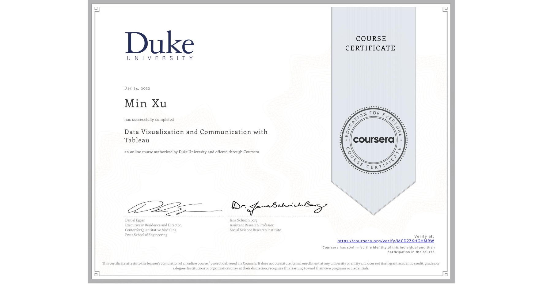 View certificate for Min Xu, Data Visualization and Communication with Tableau, an online non-credit course authorized by Duke University and offered through Coursera