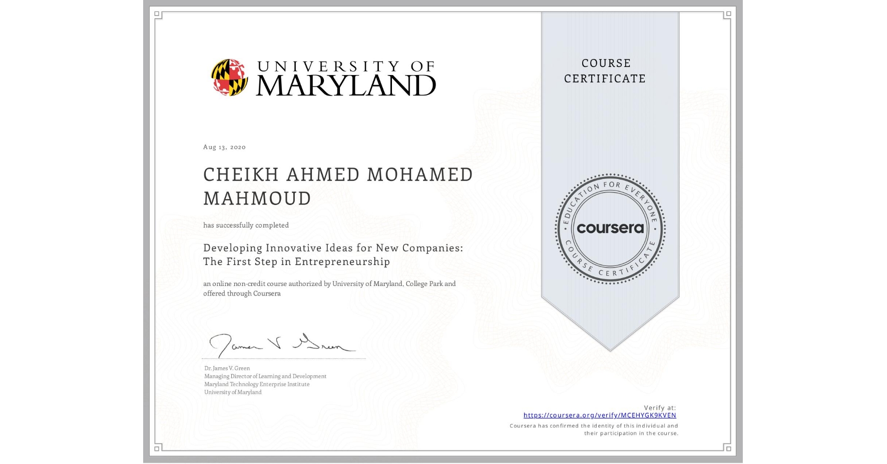 View certificate for CHEIKH AHMED   MOHAMED MAHMOUD, Developing Innovative Ideas for New Companies: The First Step in Entrepreneurship, an online non-credit course authorized by University of Maryland, College Park and offered through Coursera