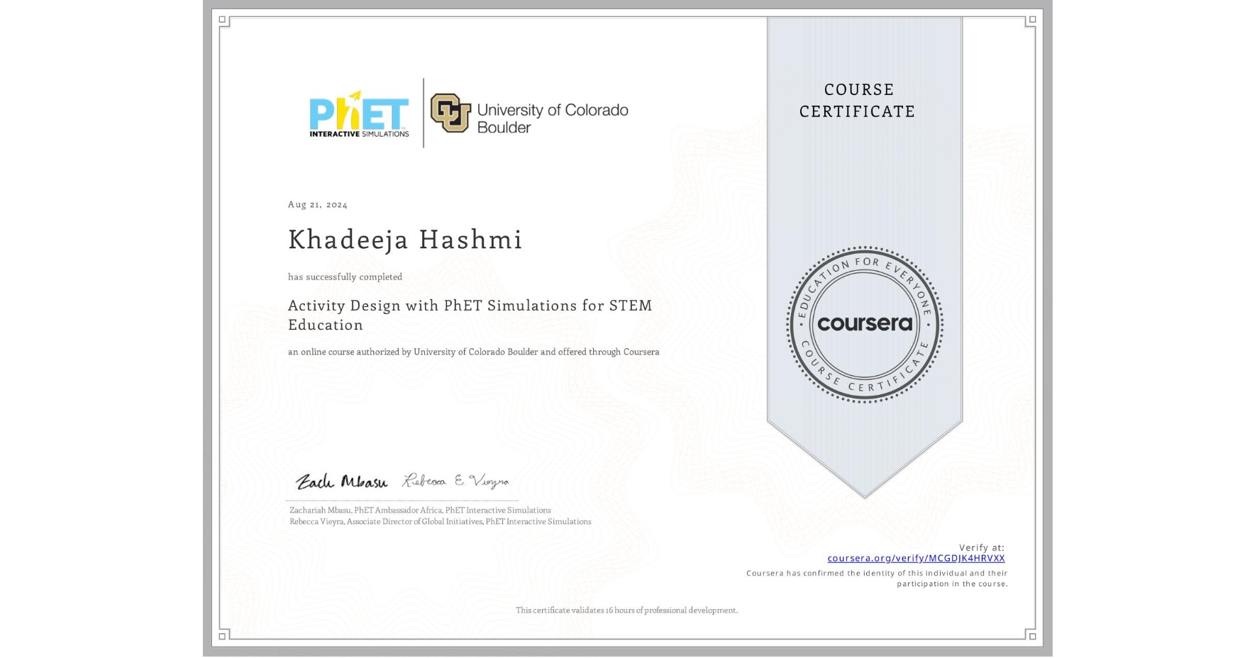 View certificate for Khadeeja Hashmi, Activity Design with PhET Simulations for STEM Education, an online non-credit course authorized by University of Colorado Boulder and offered through Coursera