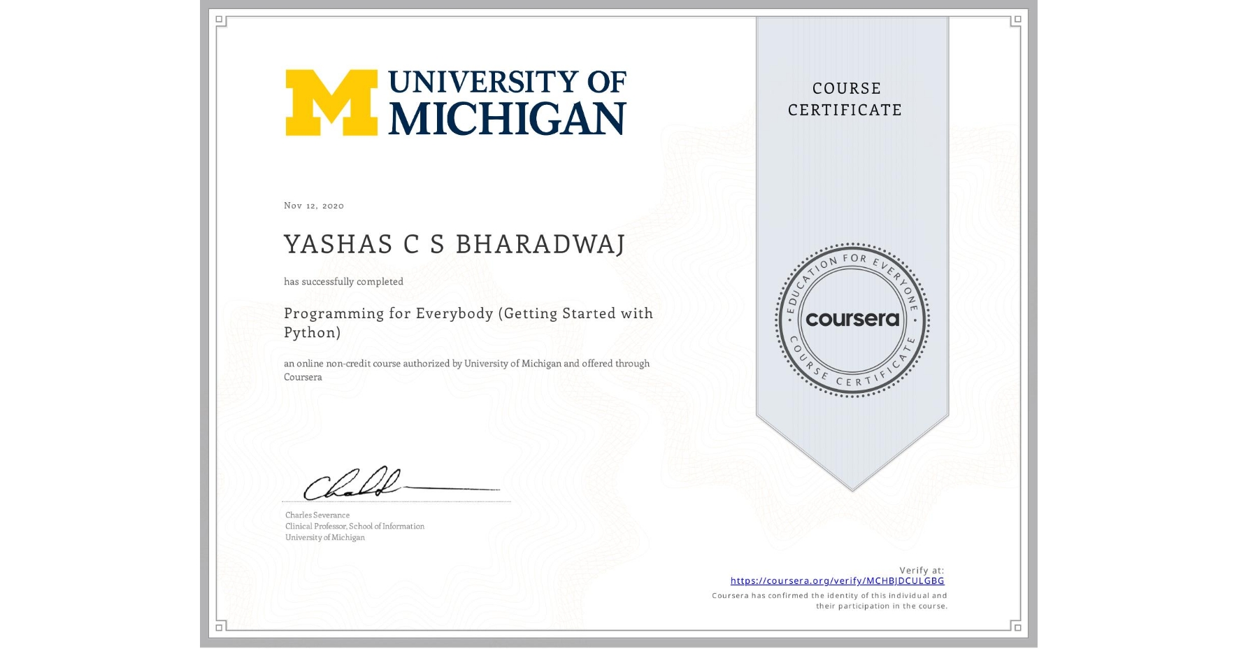 View certificate for YASHAS C S  BHARADWAJ, Programming for Everybody (Getting Started with Python), an online non-credit course authorized by University of Michigan and offered through Coursera